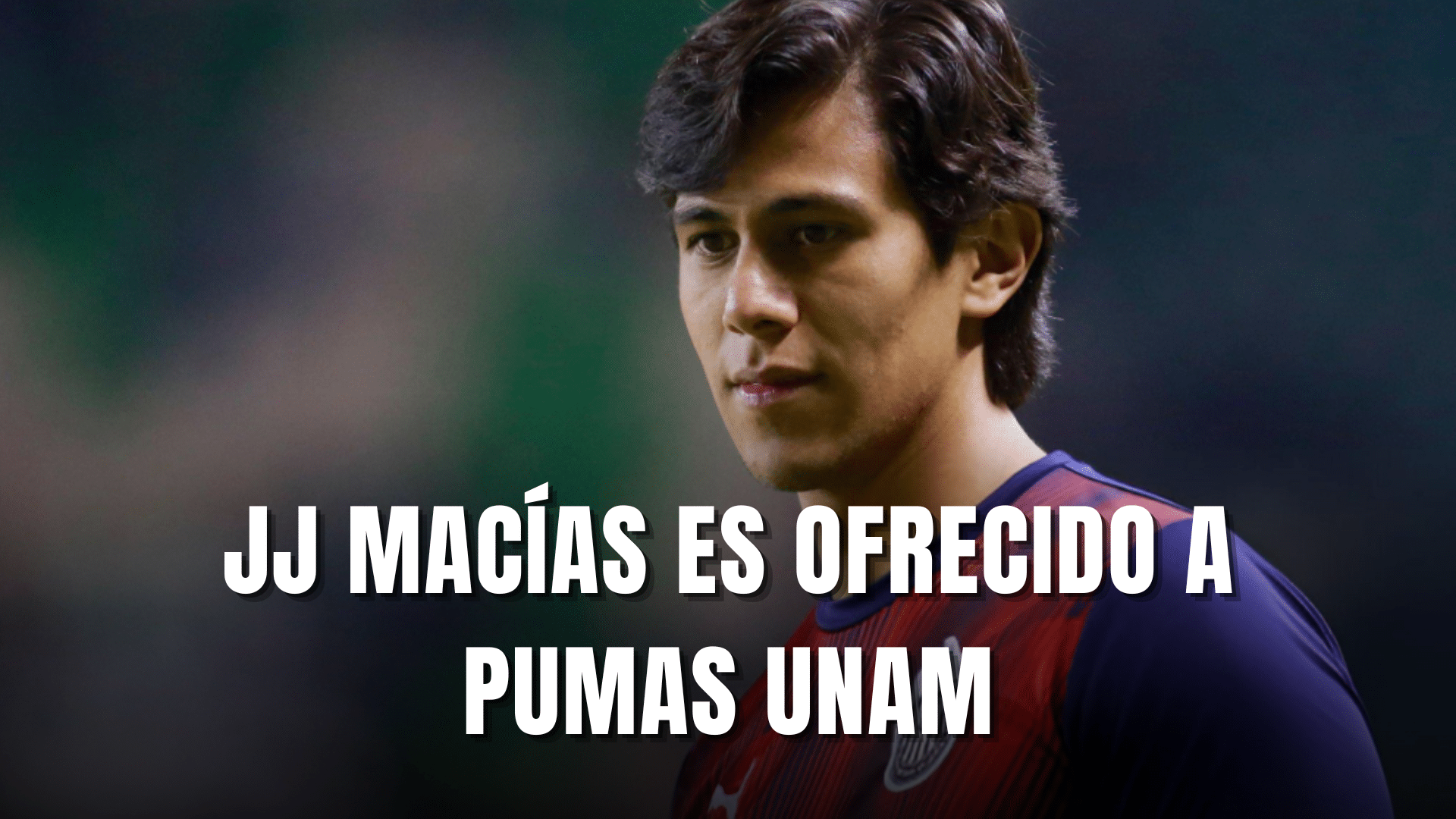 PORTADA_JJ Macías ofrecido a Pumas UNAM