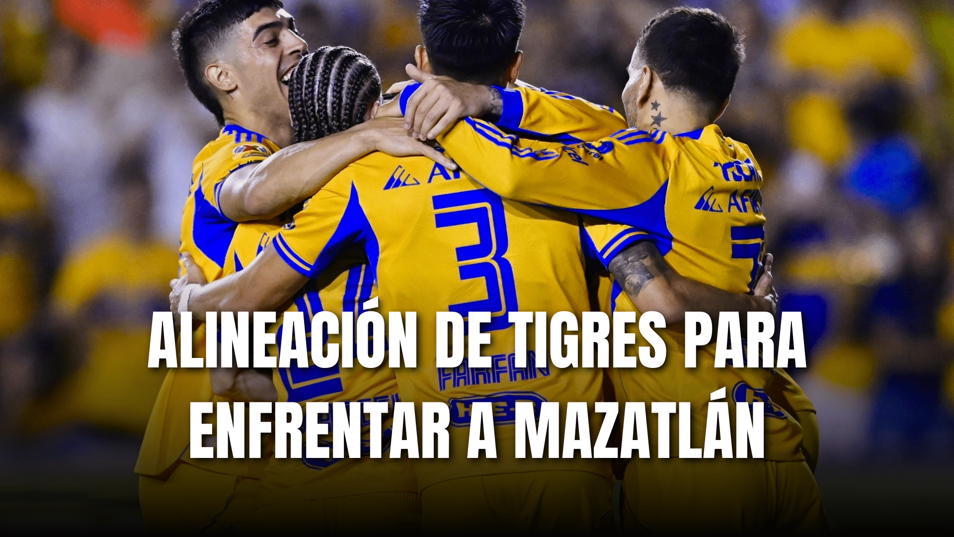 PORTADA_Tigres hoy, XI vs Mazatlán, J6, AP 2025