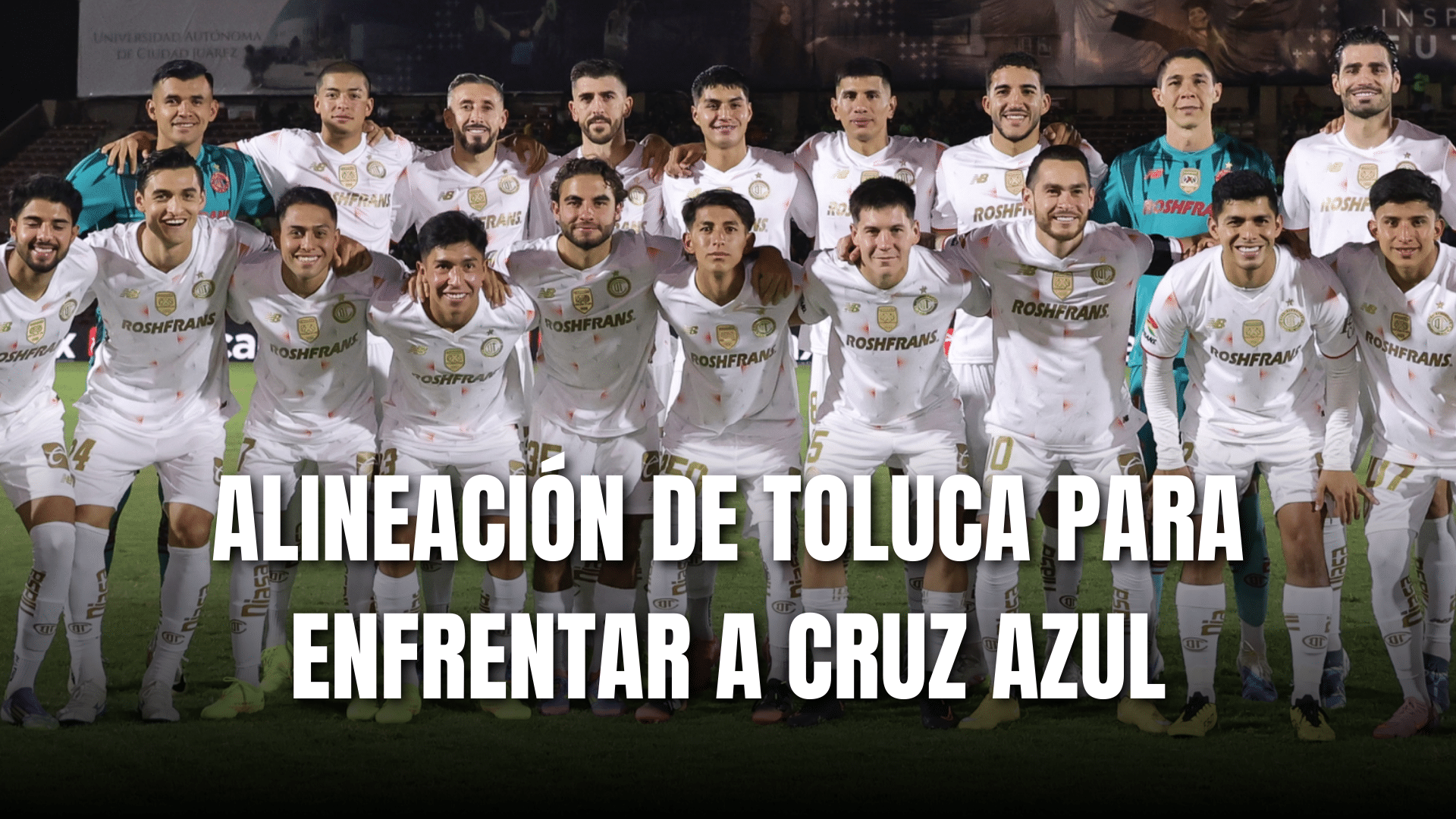 PORTADA_Toluca hoy, XI vs Cruz Azul, J6, AP 2025