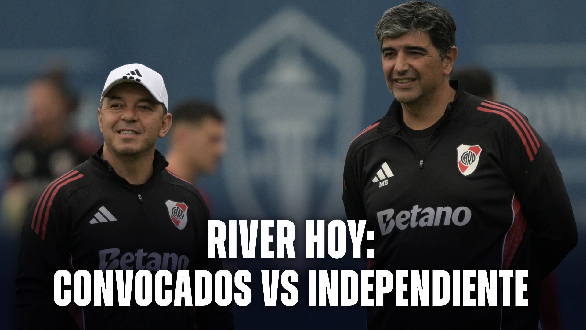 River hoy: convocados vs Independiente
