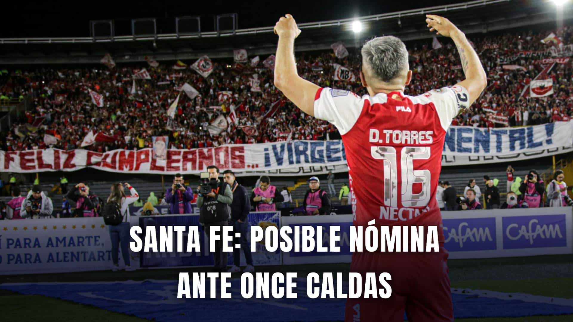 Santa Fe vs Once Caldas Liga BetPlay 2025 nómina