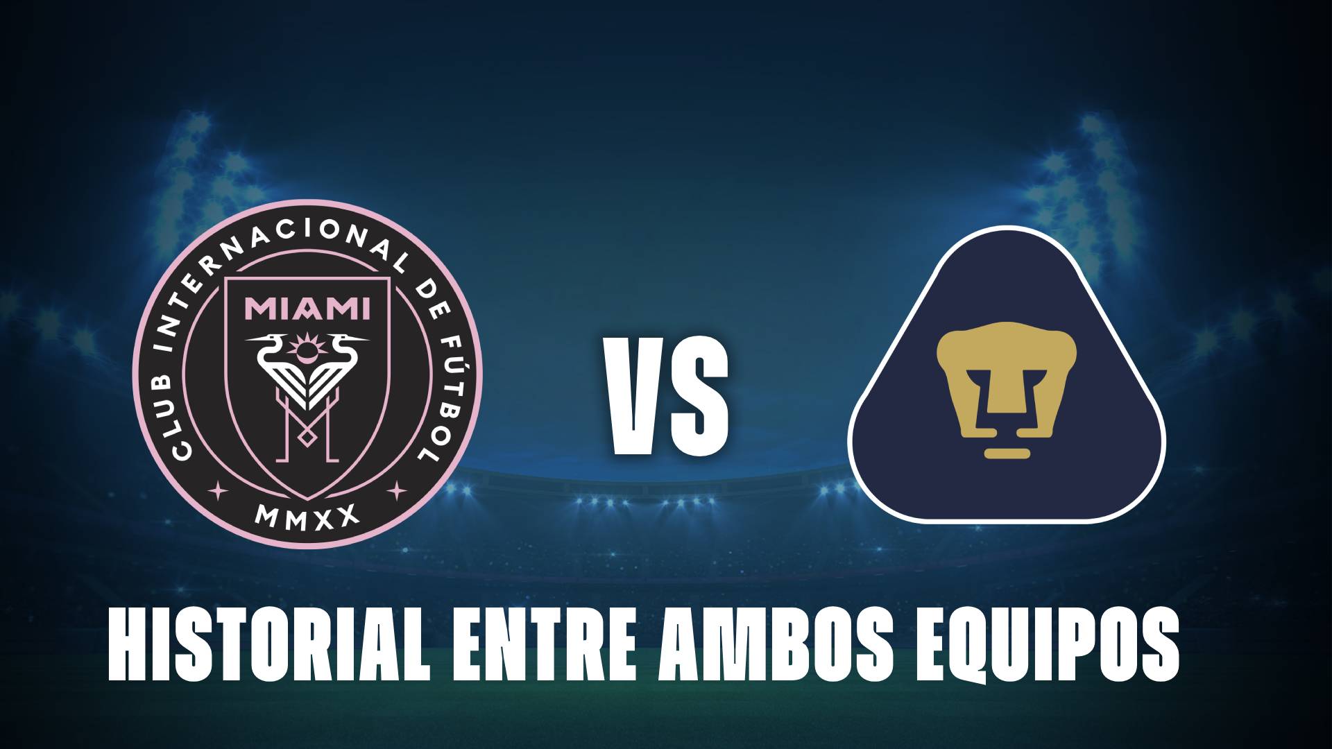 Inter Miami vs Pumas: historial entre ambos equipos