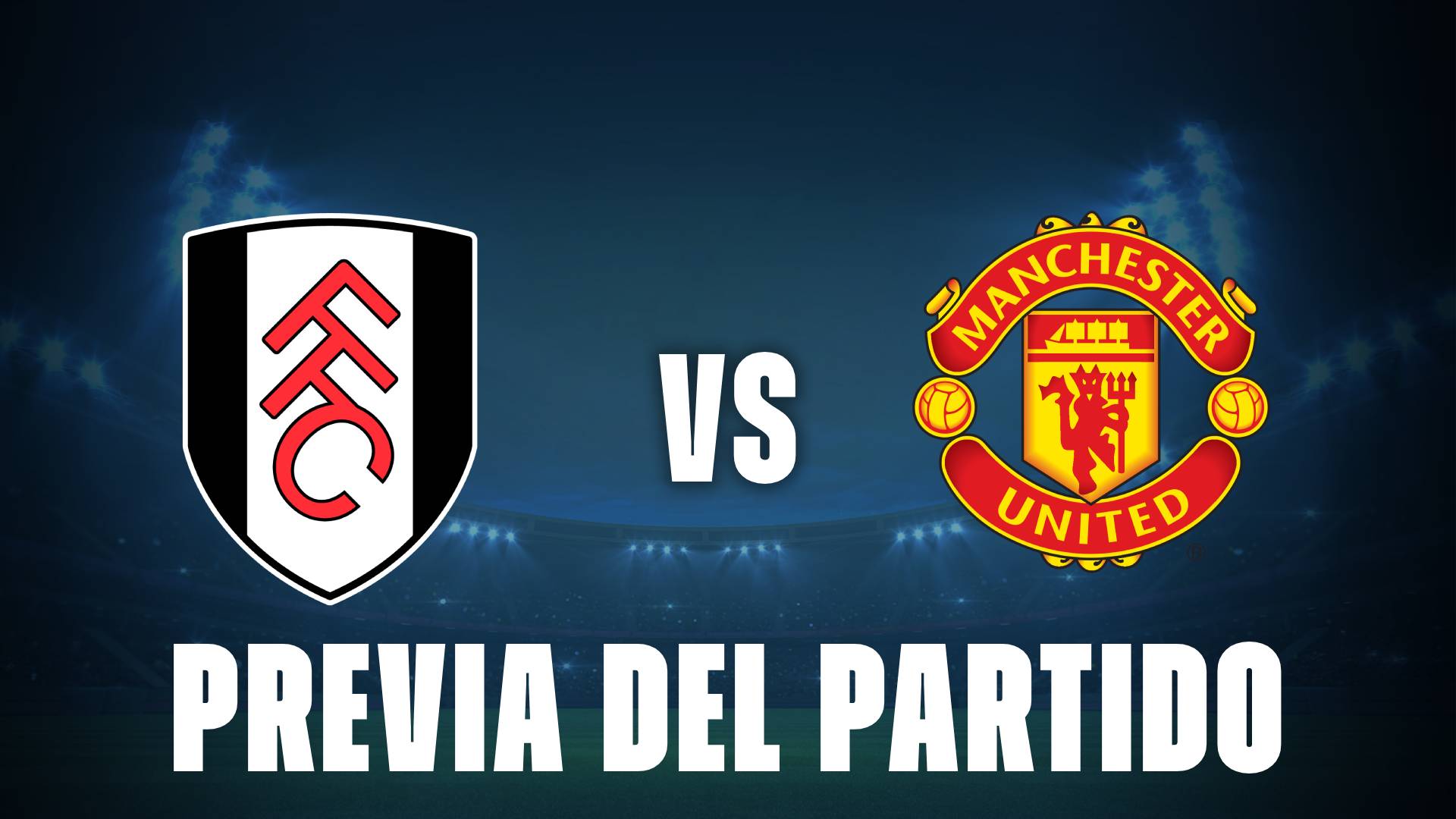 Fulham vs Manchester United: donde ver, posibles formaciones y pronósticos