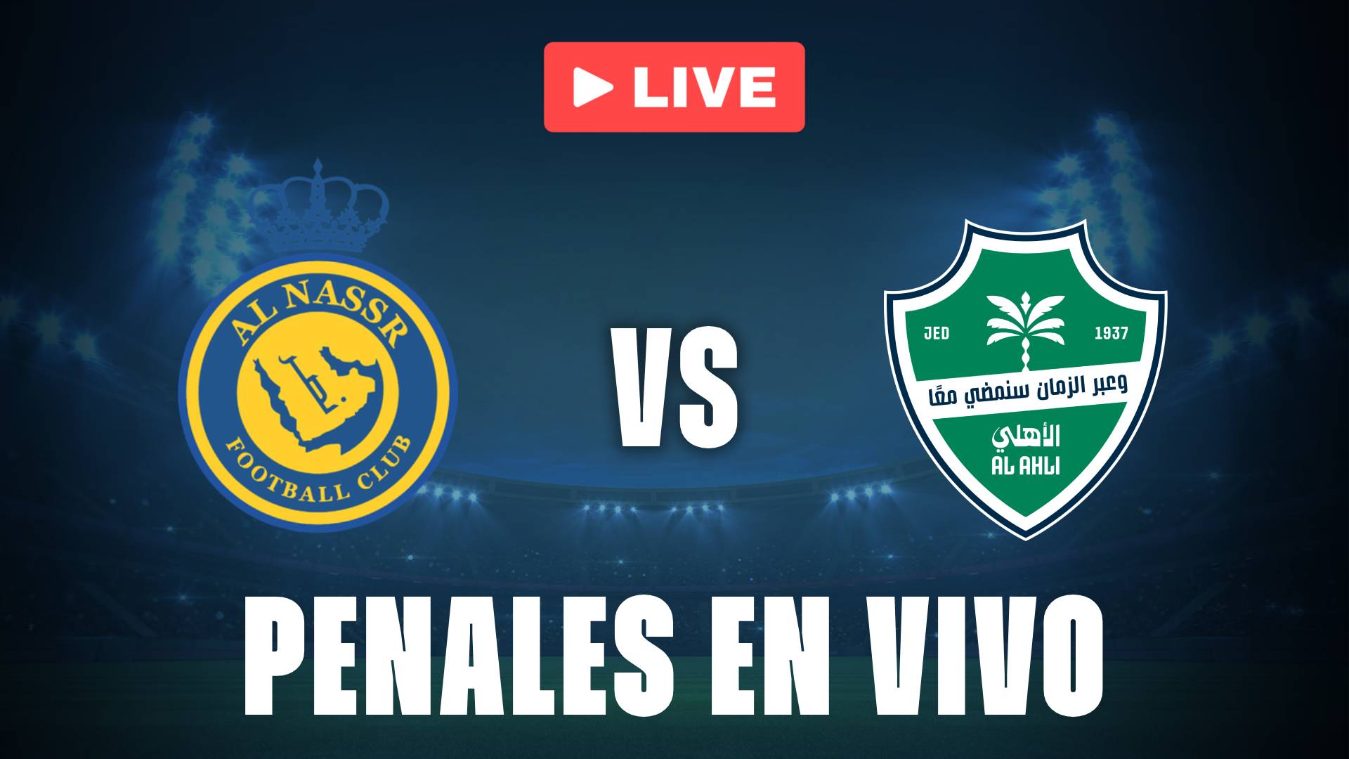 Al Nassr vs Al Ahli se decidirá en los penales.