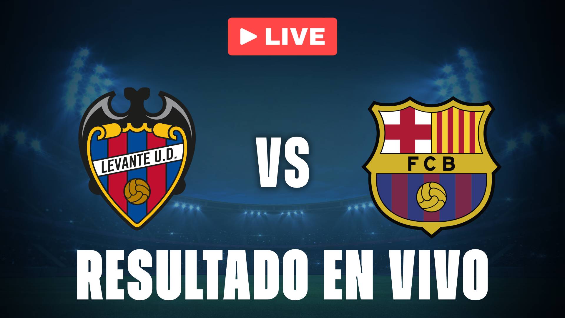 Levante vs Barcelona hoy: resultado EN VIVO y estadísticas del partido