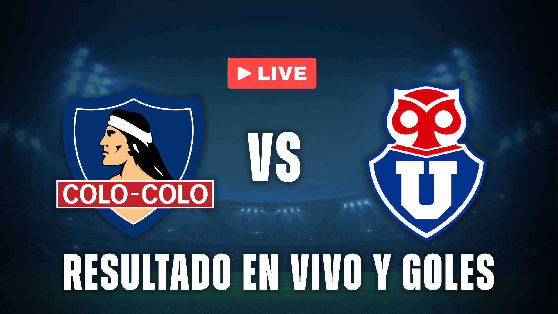 Colo Colo vs U de Chile resultado en vivo