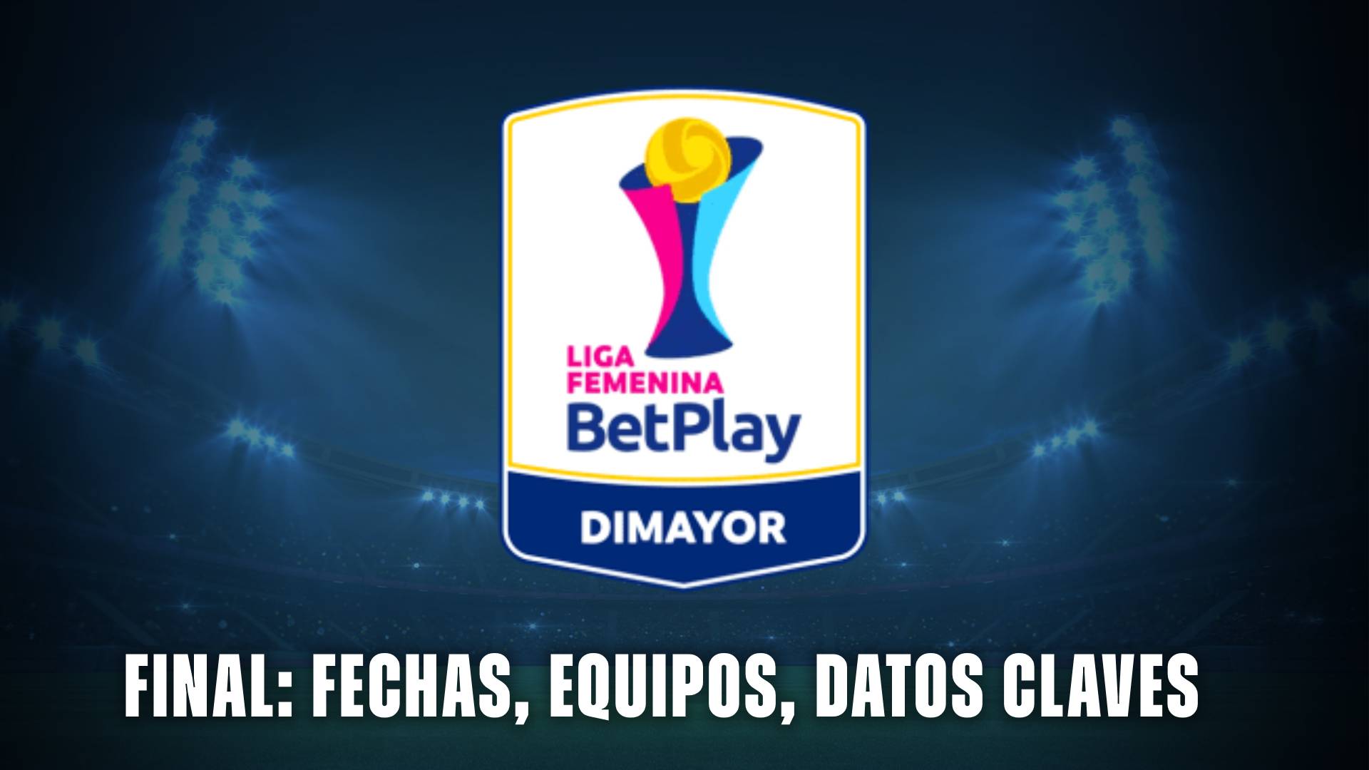Final Liga Femenina BetPlay