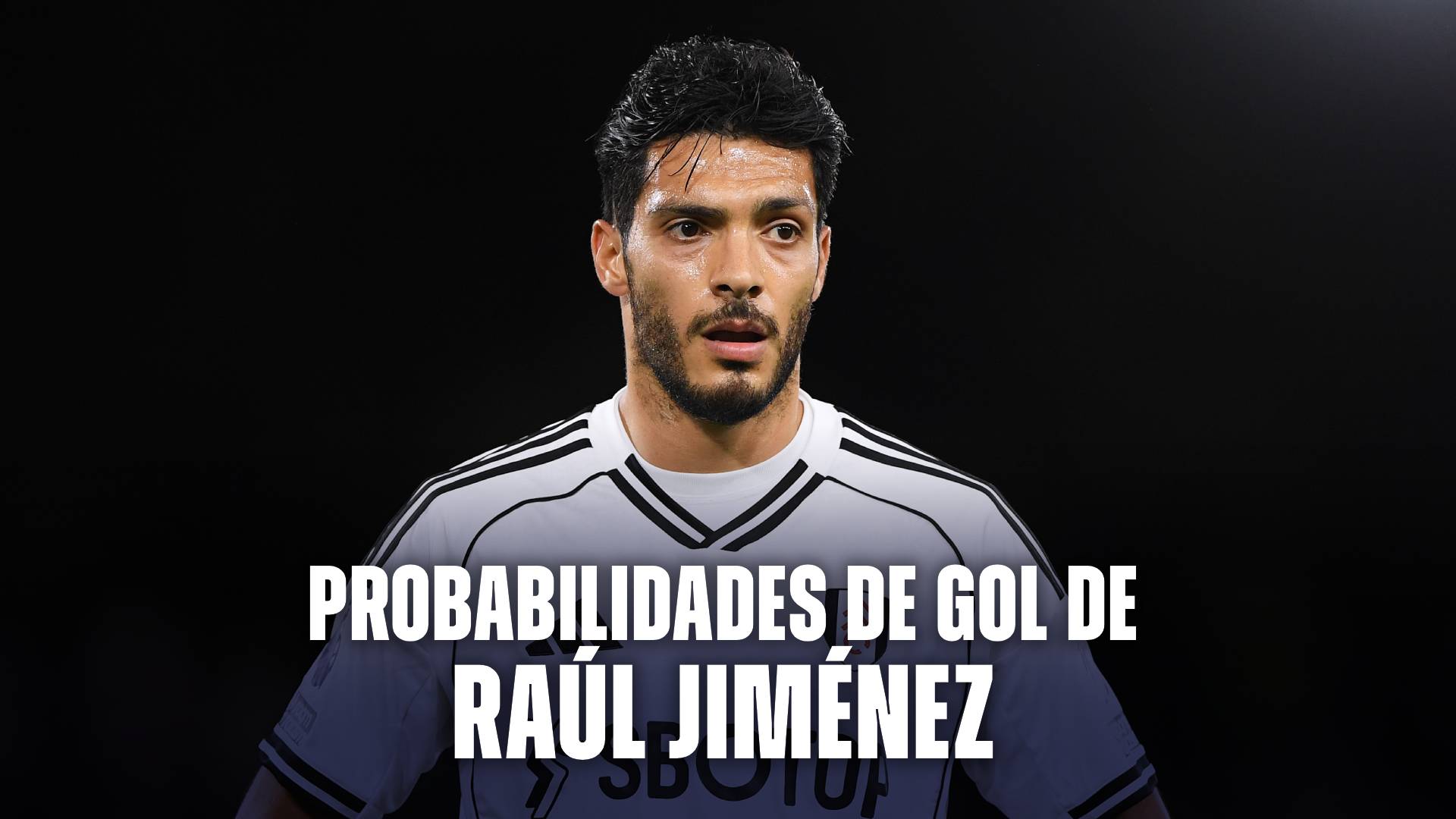 Probabilidades Gol de Raúl Jiménez