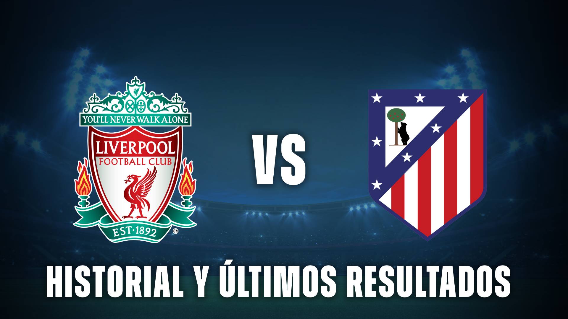 Liverpool vs Atlético de Madrid historial