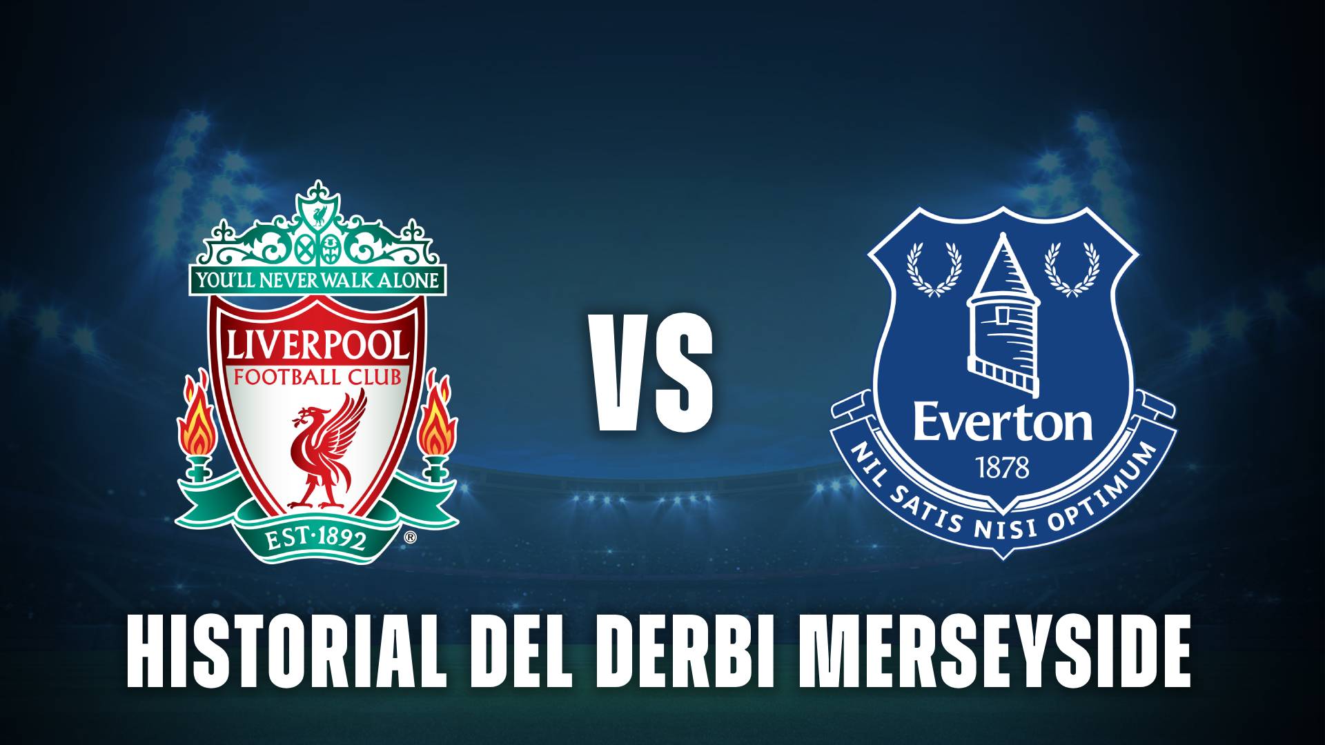 Liverpool vs Everton clásico historial