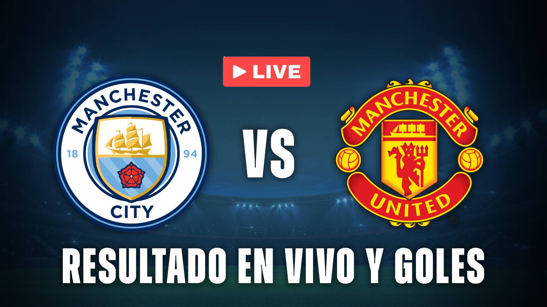Manchester City vs Manchester United resultado en vivo
