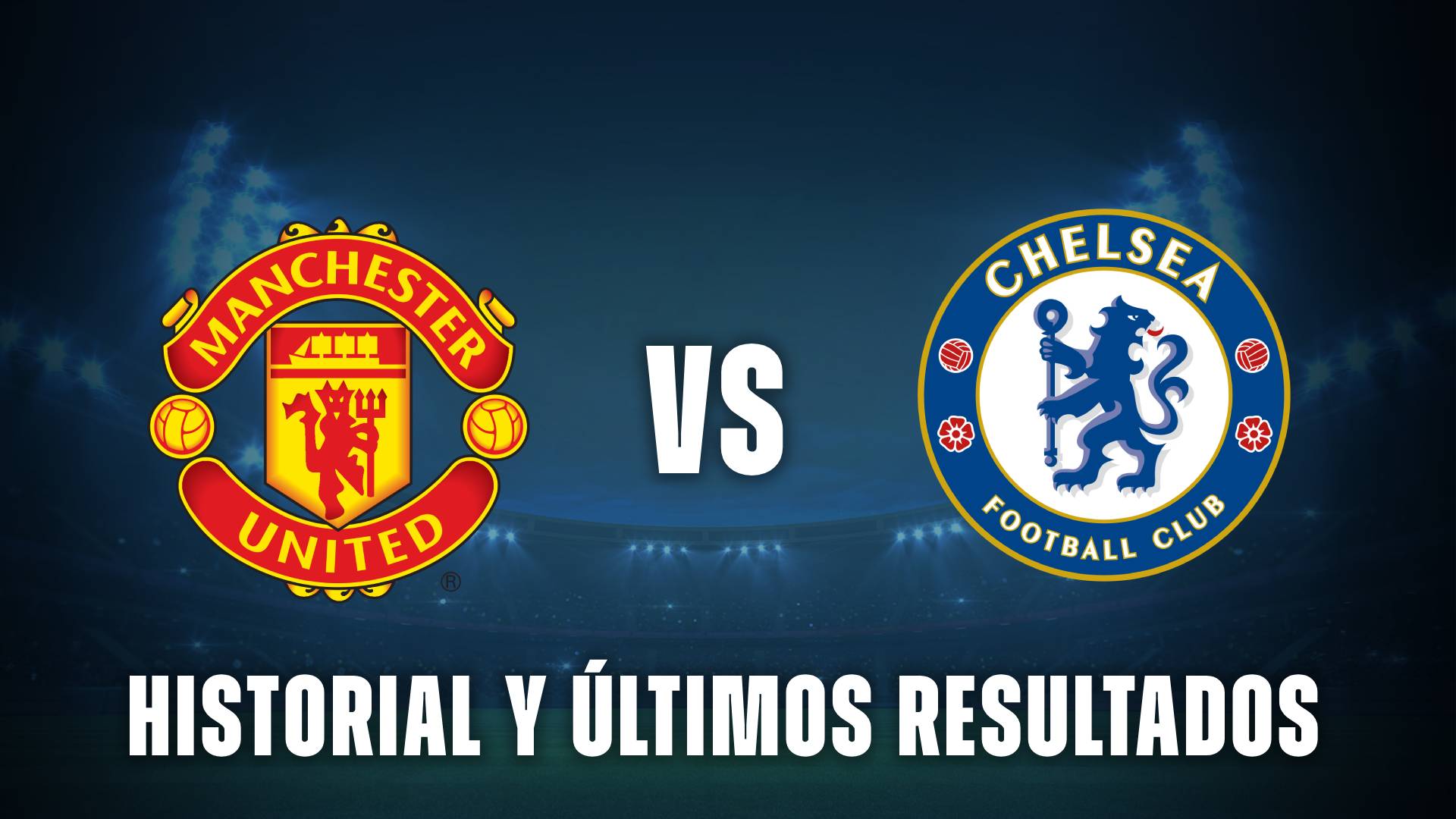Manchester United vs Chelsea historial