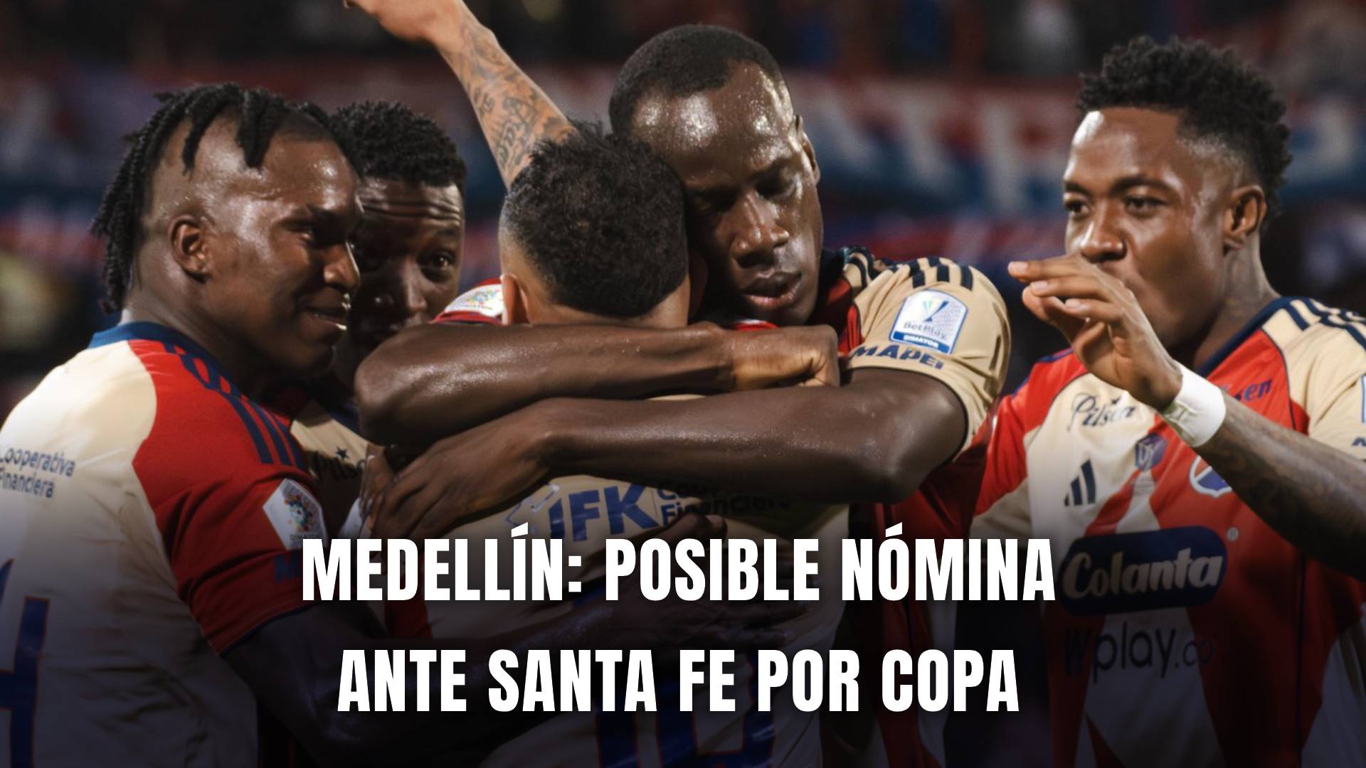 Medellín vs Santa Fe Copa BetPlay nómina