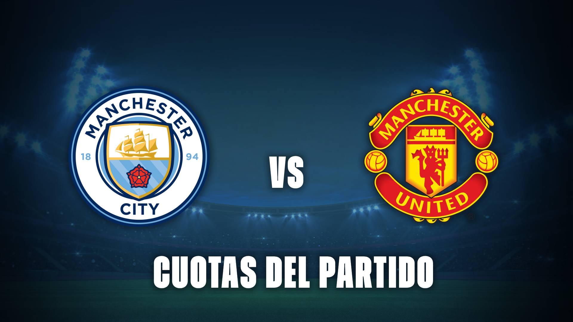 Cuotas de Manchester City vs Manchester United: ¿Quien es favorito?