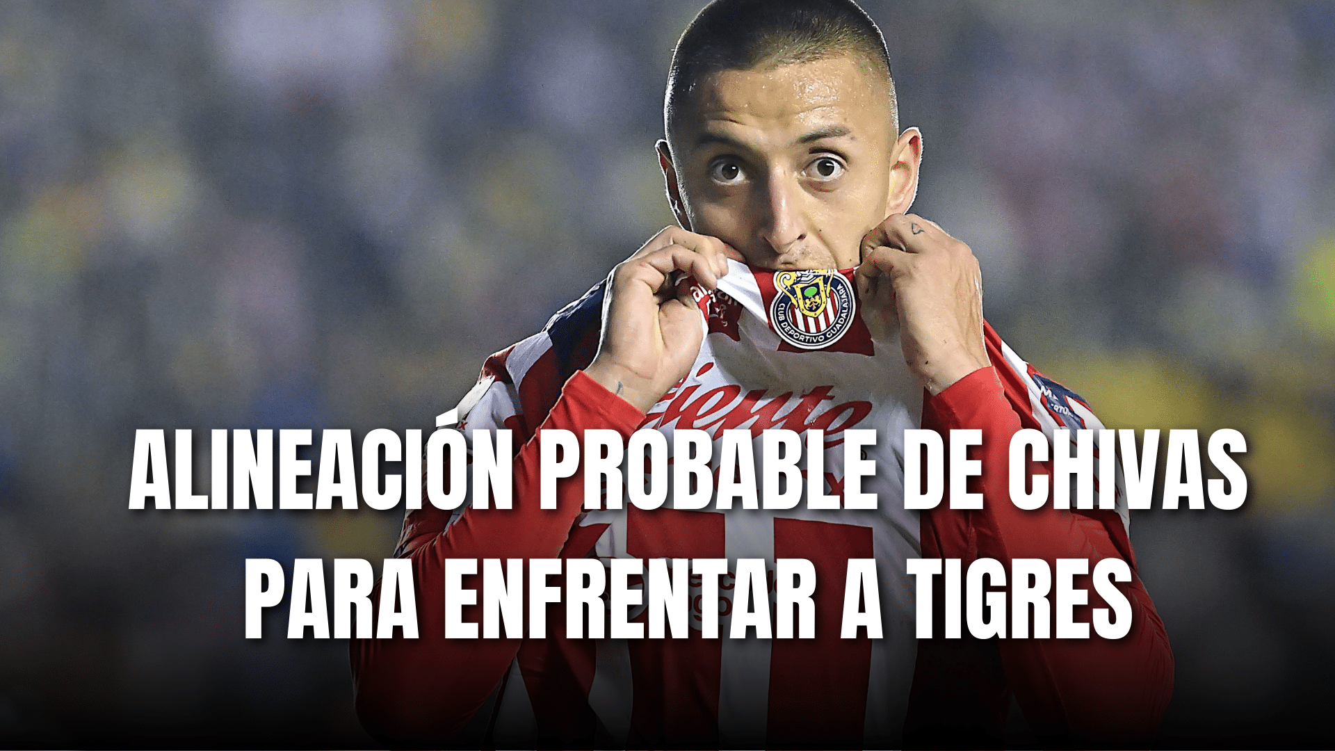 PORTADA_Alineación probable Chivas para enfrentar a Tigres, J1-AP 2025