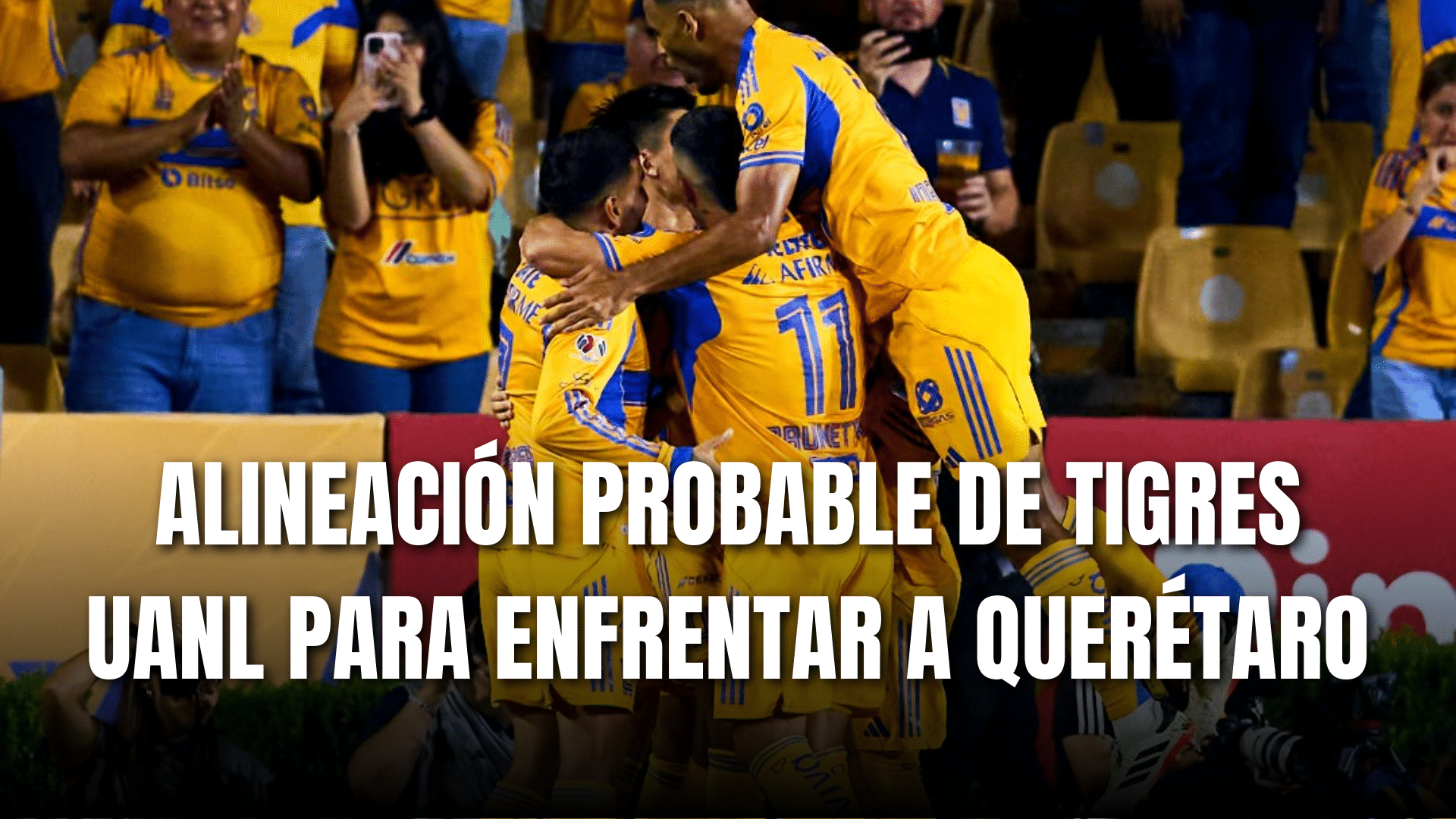PORTADA_Alineación probable Tigres para enfrentar a Querétaro J11-AP 2025