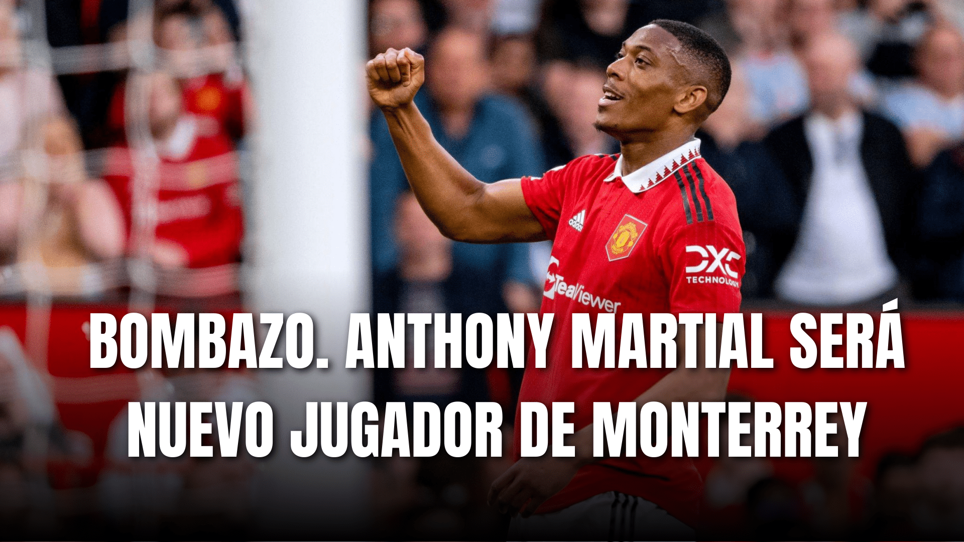 PORTADA_Confirmado Anthony Martial será nuevo jugador de Monterrey