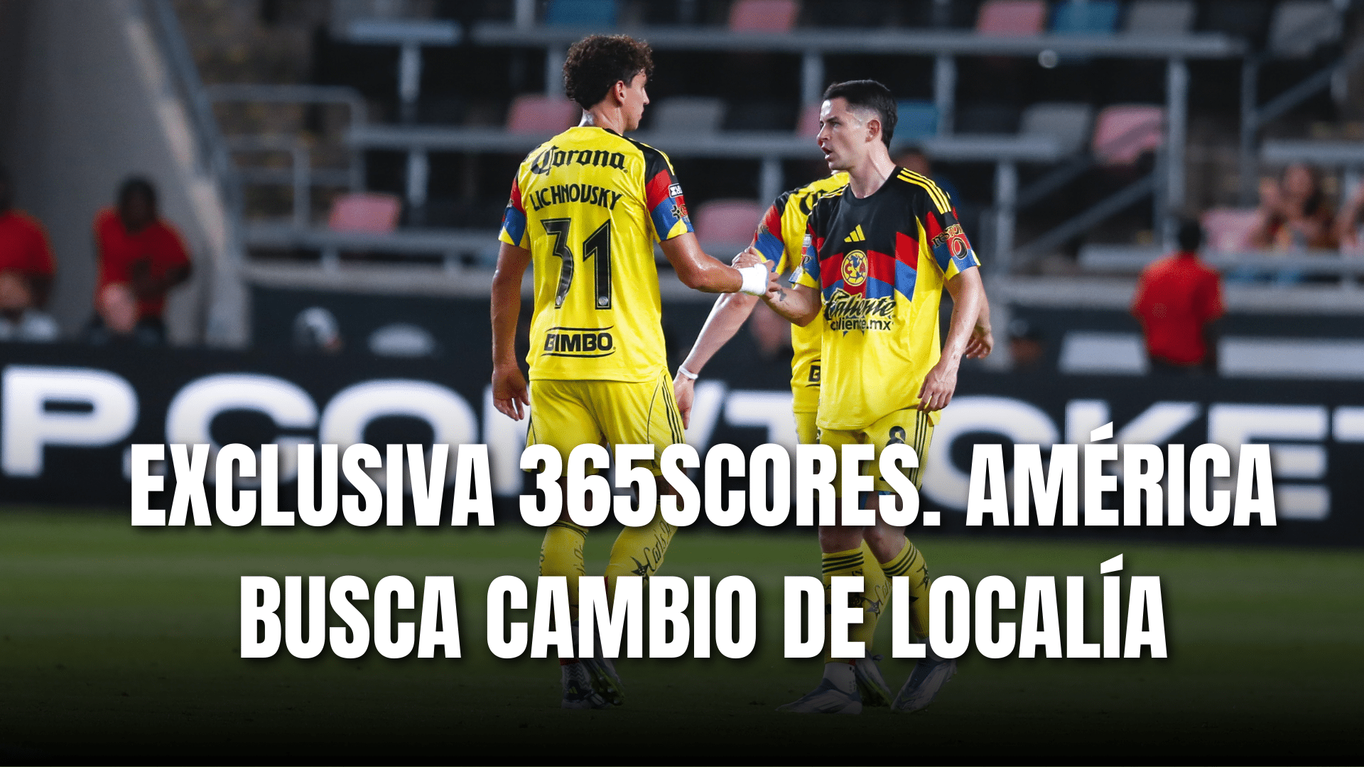 PORTADA_Exclusiva 365Scores Club América busca cambio de localía para finalizar el torneo
