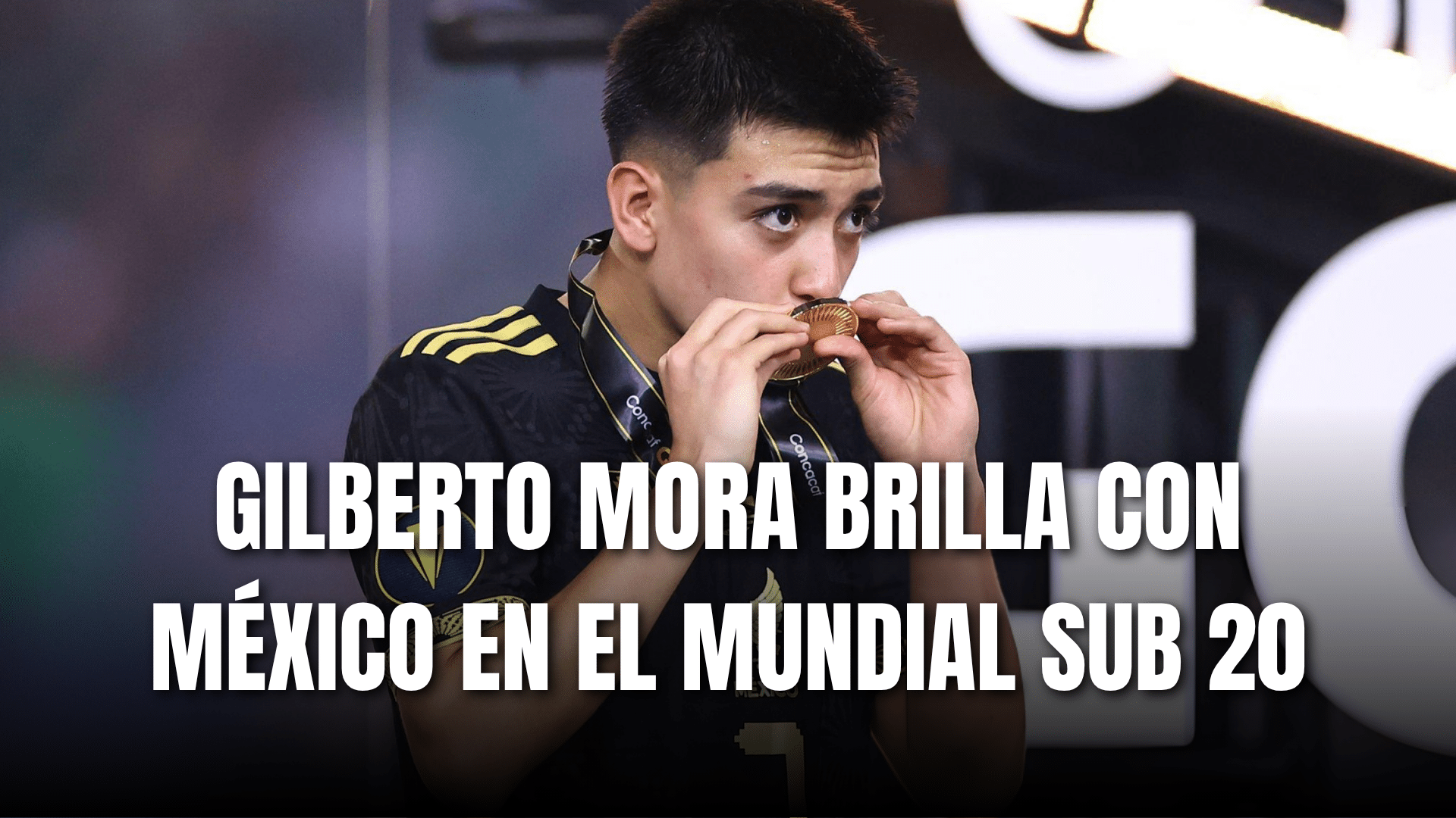 PORTADA_Gilberto Mora brilla con México en el Mundial Sub 20
