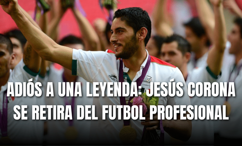PORTADA_Jesús Corona se retira del futbol profesional