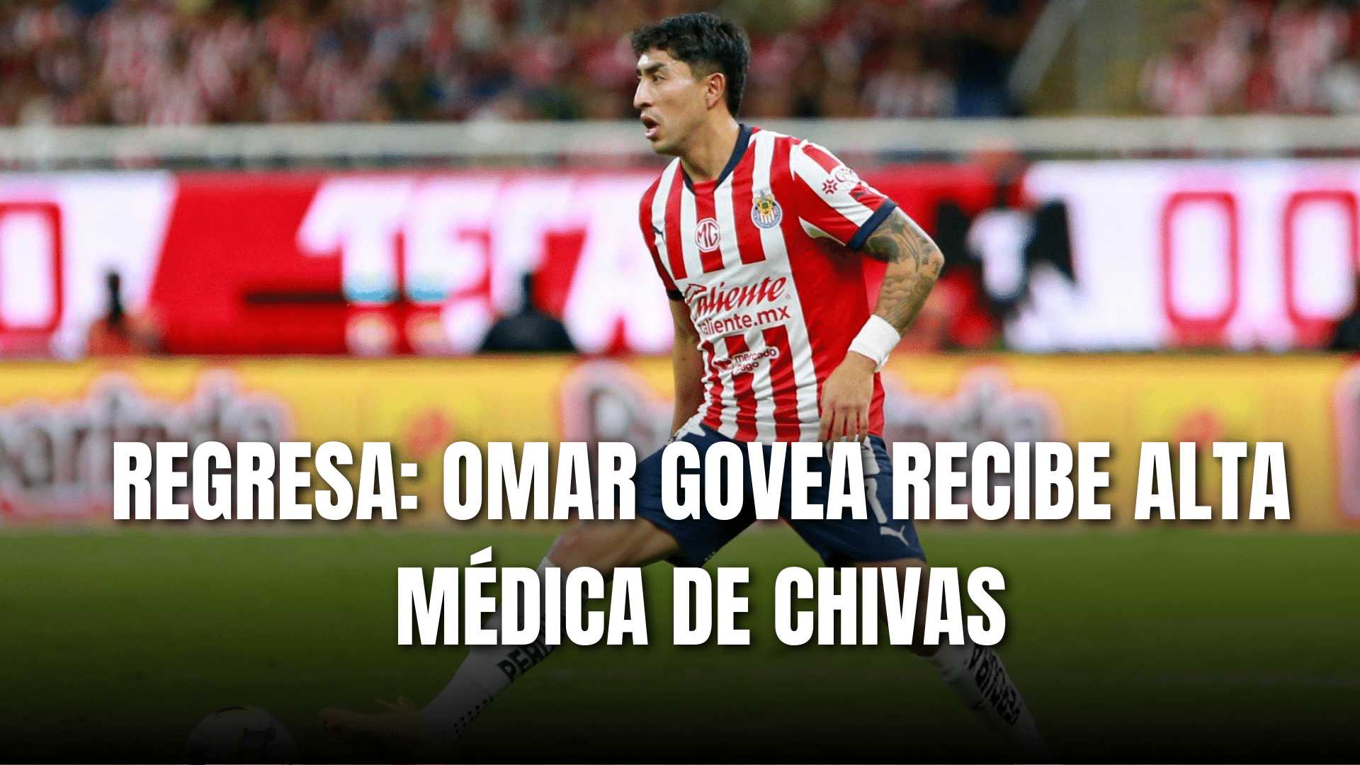 PORTADA_Omar Govea recibe alta médica de Chivas