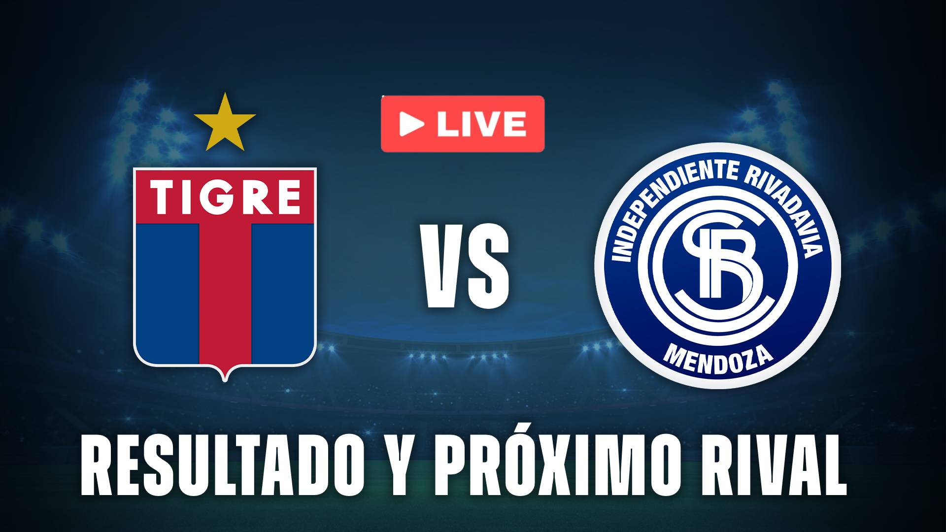 Tigre vs Independiente Rivadavia resultado y rival