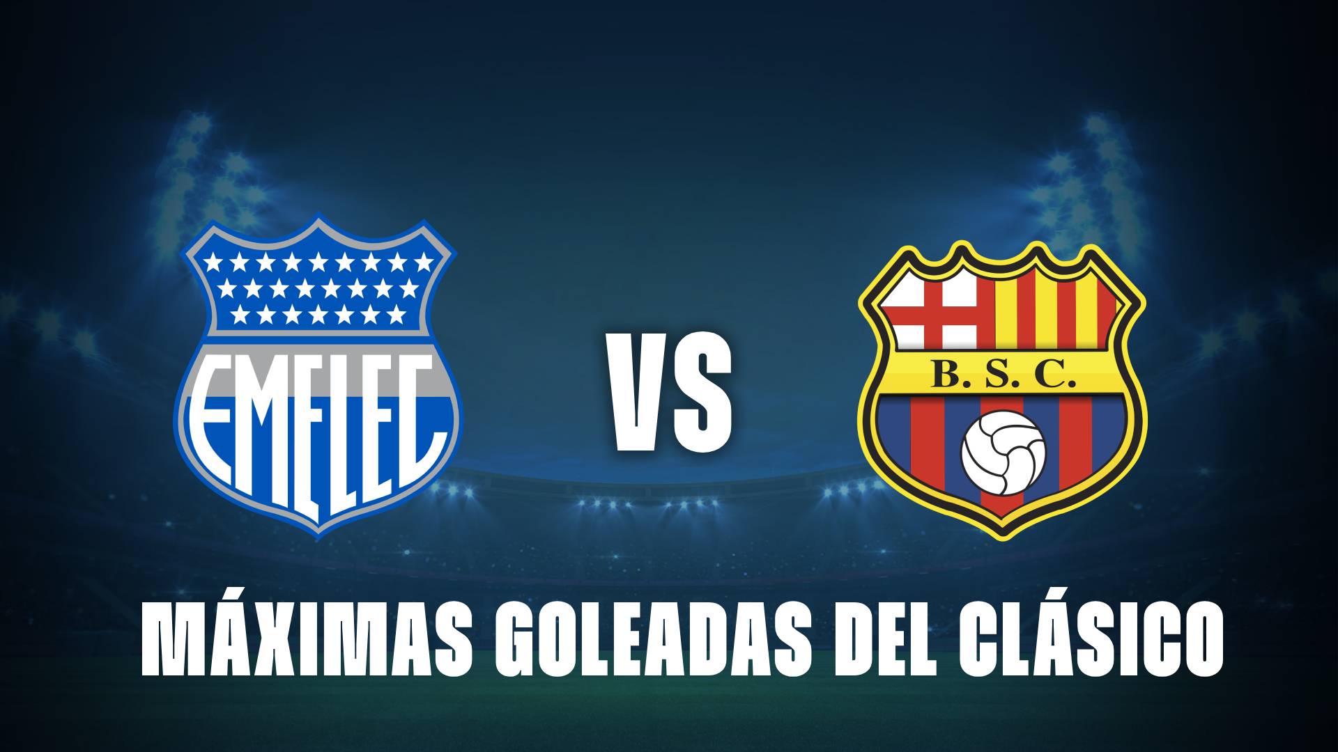 Emelec vs Barcelona: máximas goleadas del Clásico de Astillero