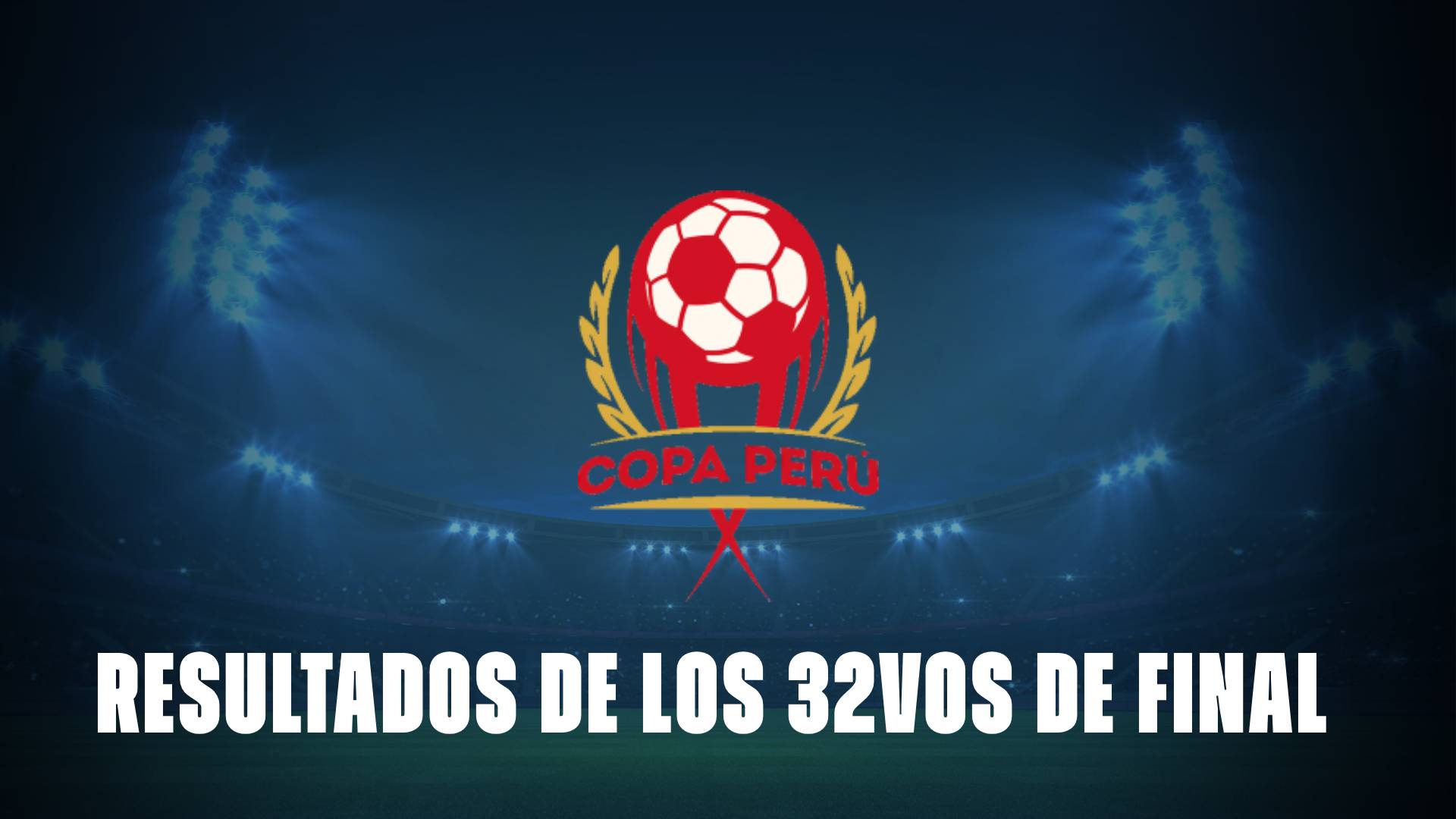 Copa Perú 2025: resultados de los 32avos de final y cruces confirmados
