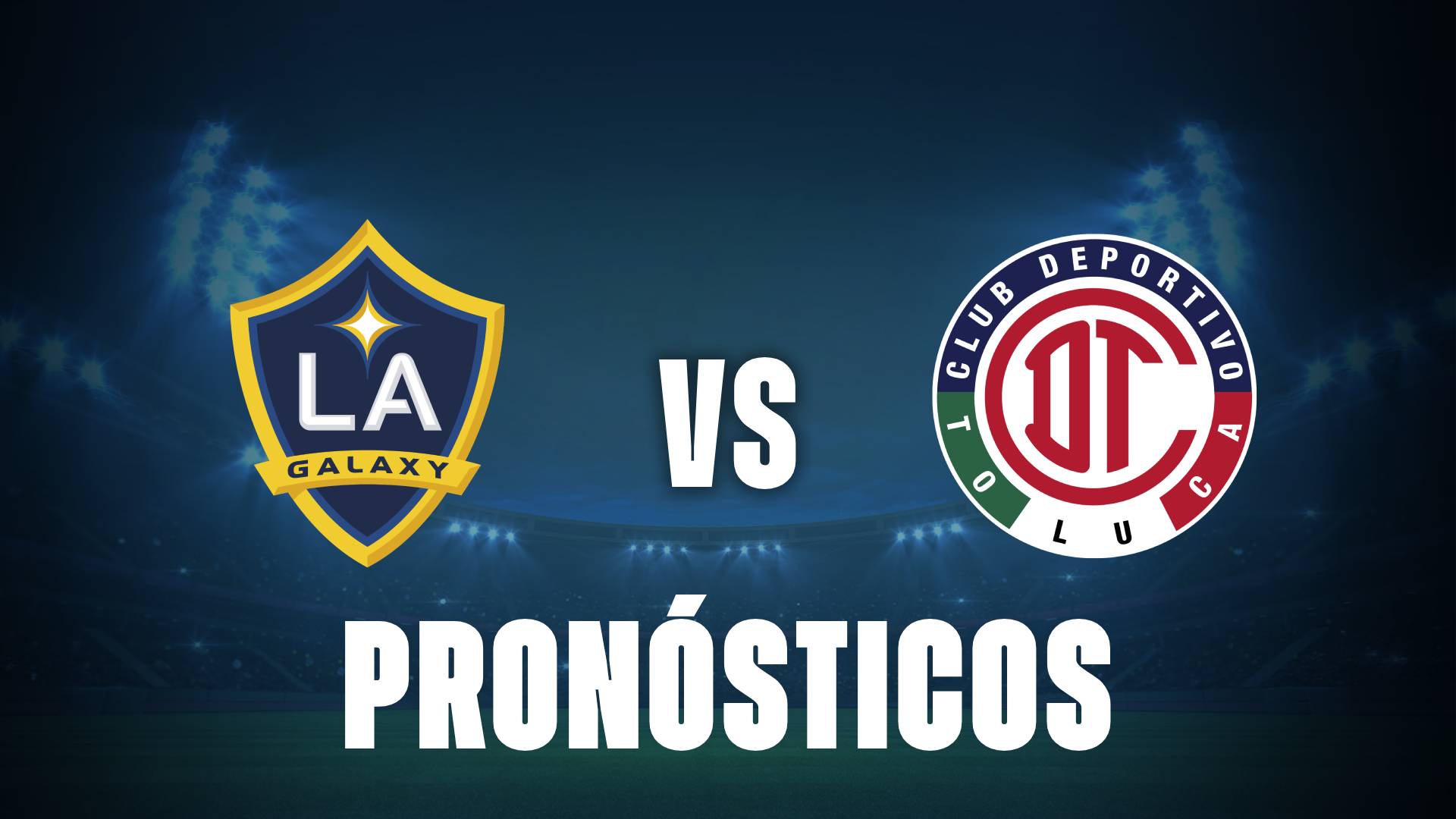 LA Galaxy vs Toluca: pronósticos deportivos para la final por la Campeones Cup