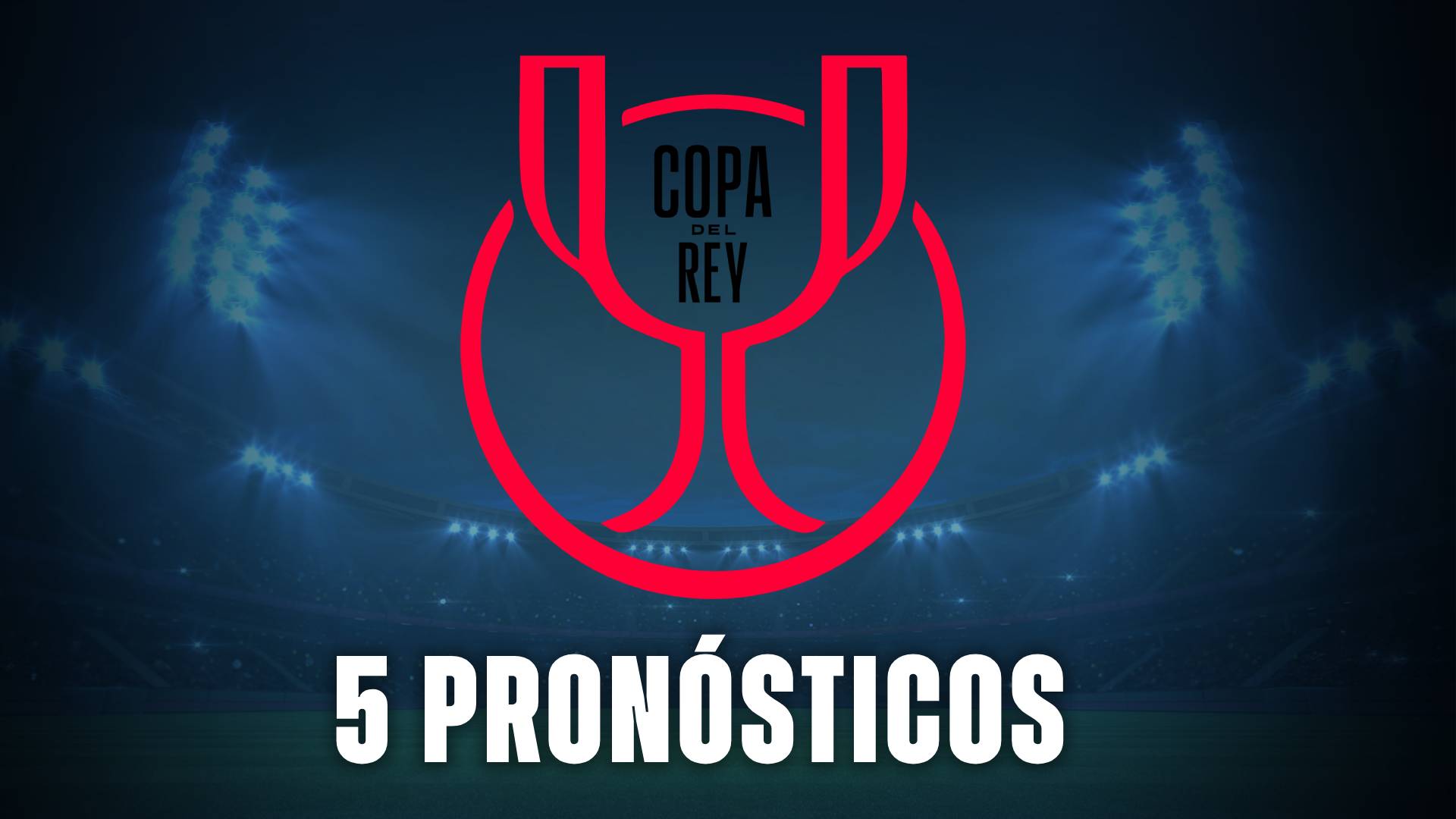 Copa del Rey - Ronda 1 - Cinco pronósticos