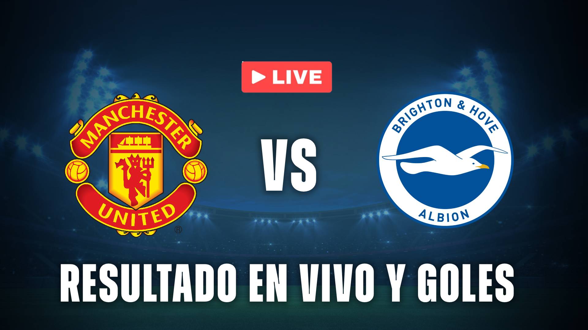 Manchester United vs Brighton resultado en vivo