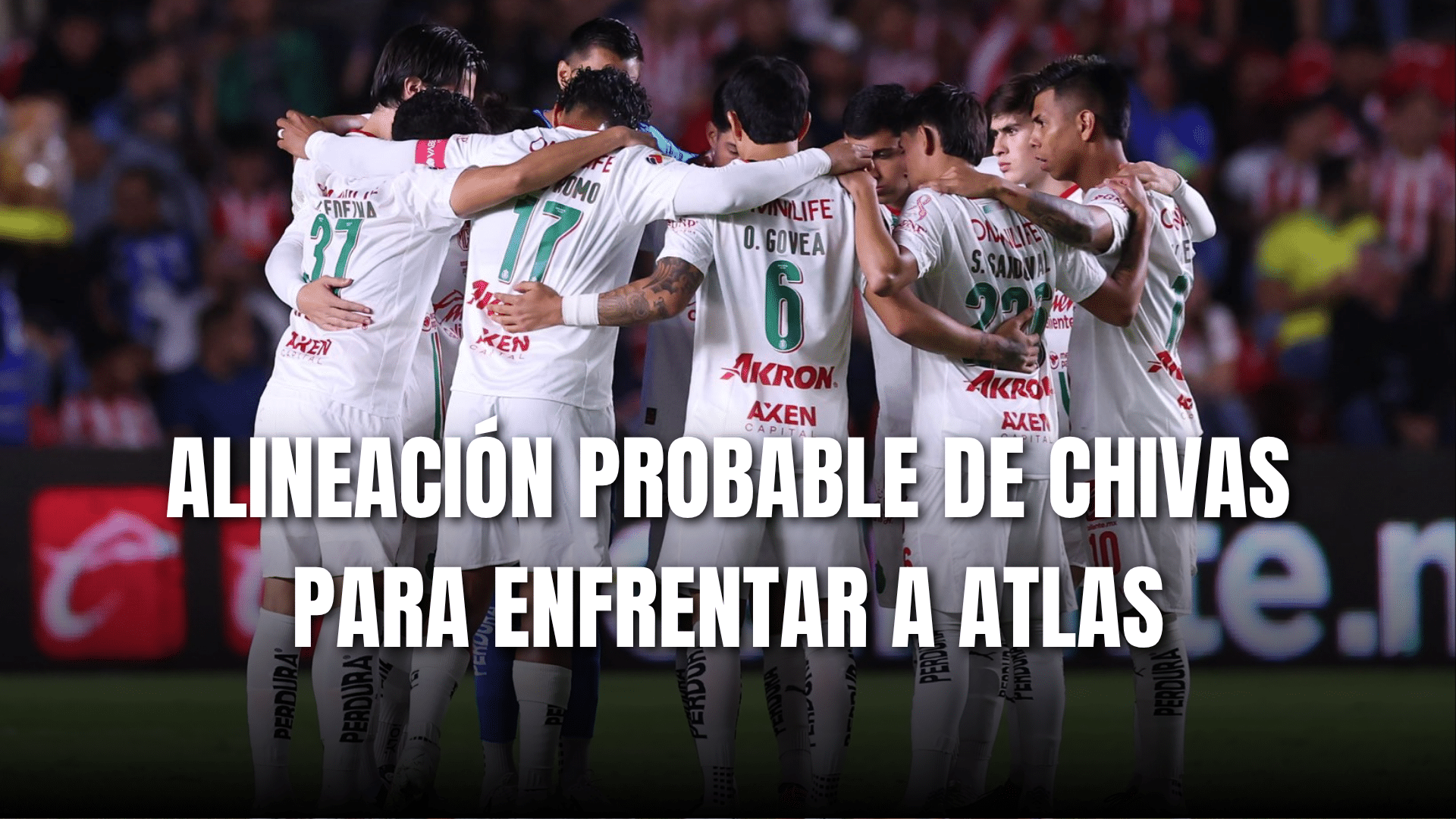 PORTADA_Alineación probable Chivas para enfrentar a Atlas, J15-AP 2025