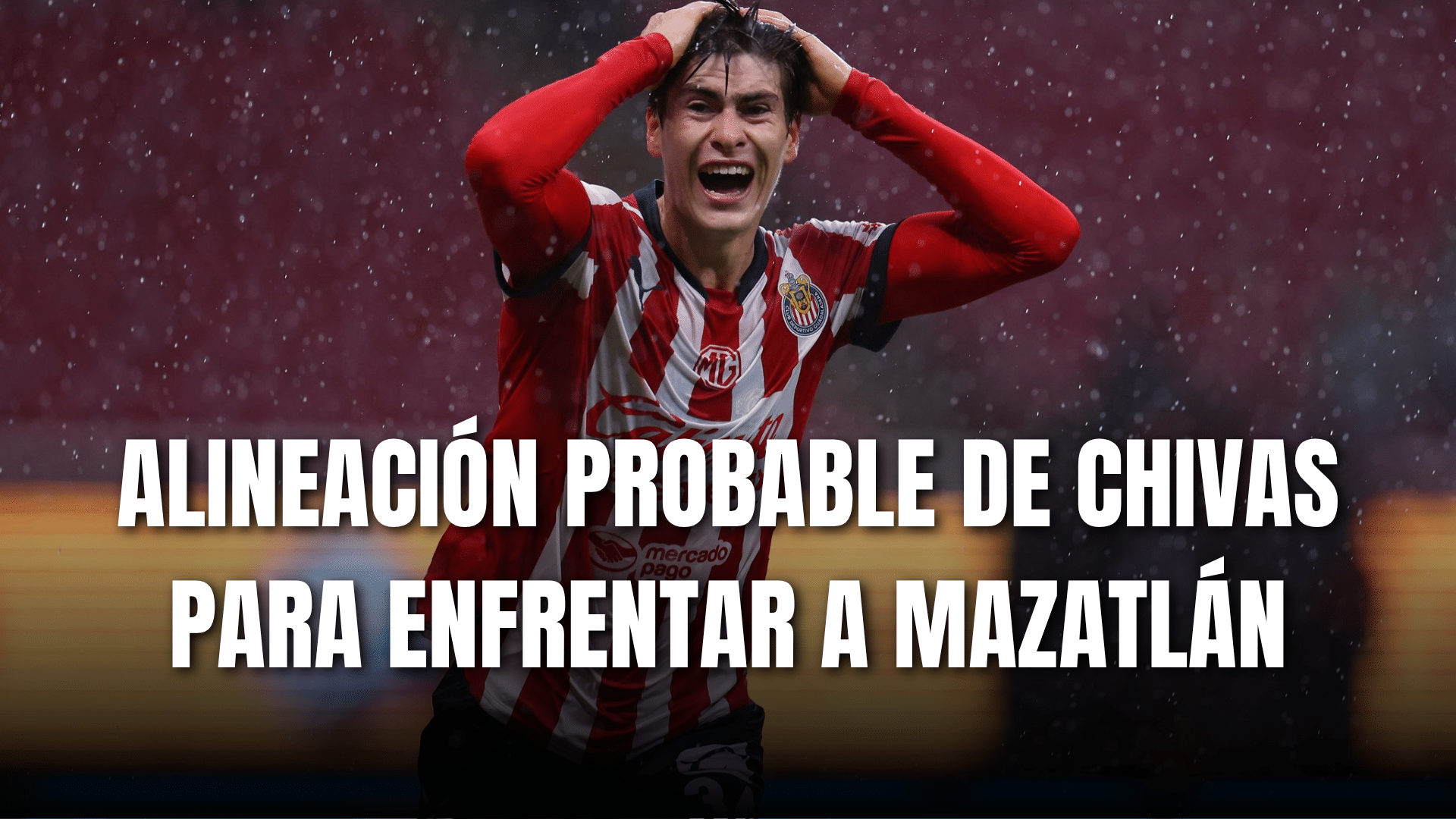 PORTADA_Alineación probable Chivas para enfrentar a Mazatlán, J13-AP 2025