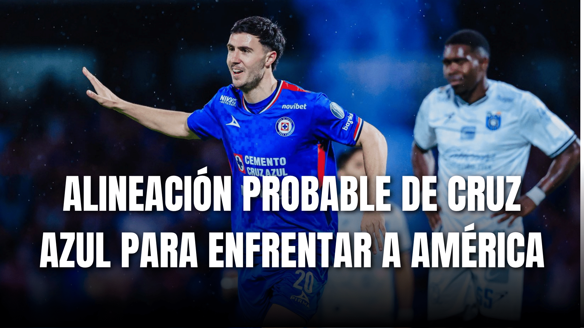 PORTADA_Alineación probable Cruz Azul para enfrentar a América J13-AP 2025