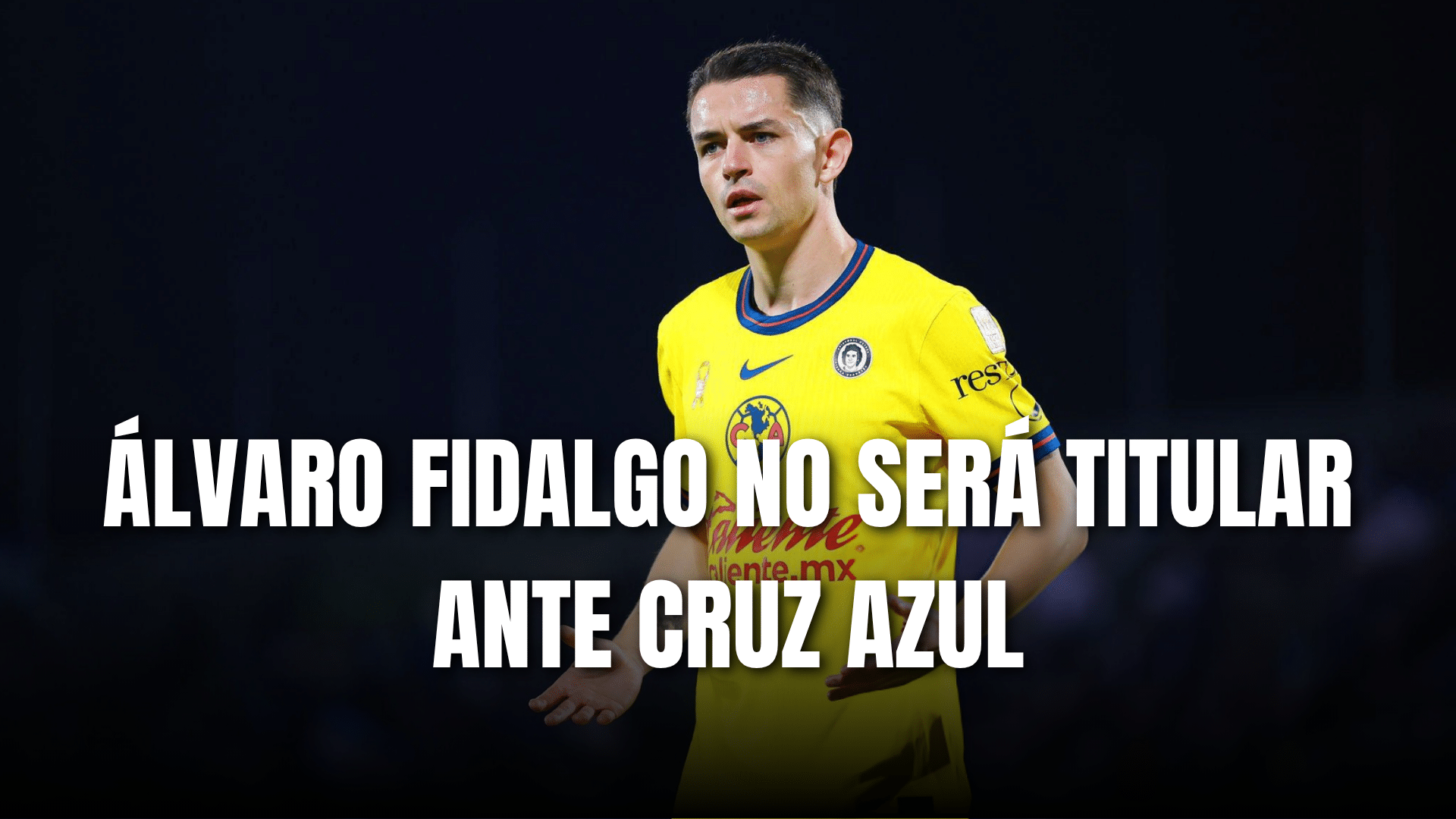 PORTADA_Álvaro Fidalgo no juega ante Cruz Azul
