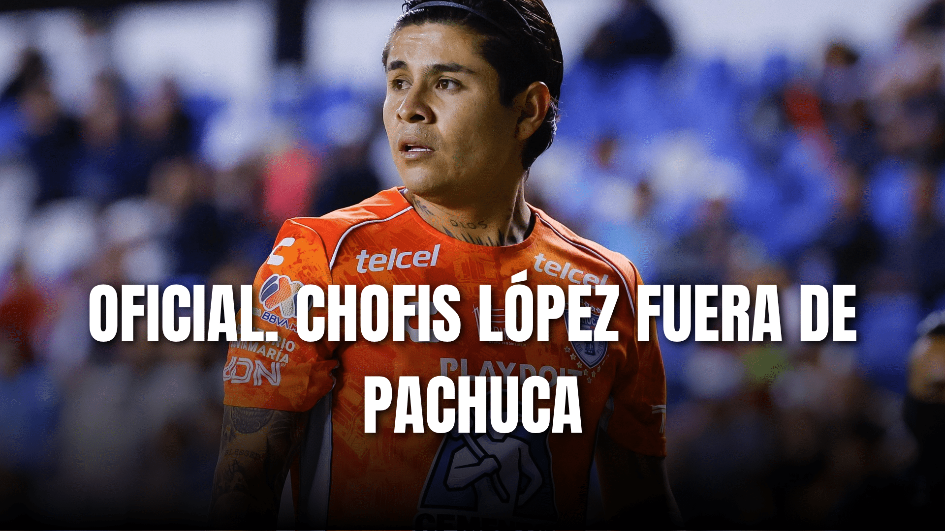PORTADA_Chofis López fuera de Pachuca