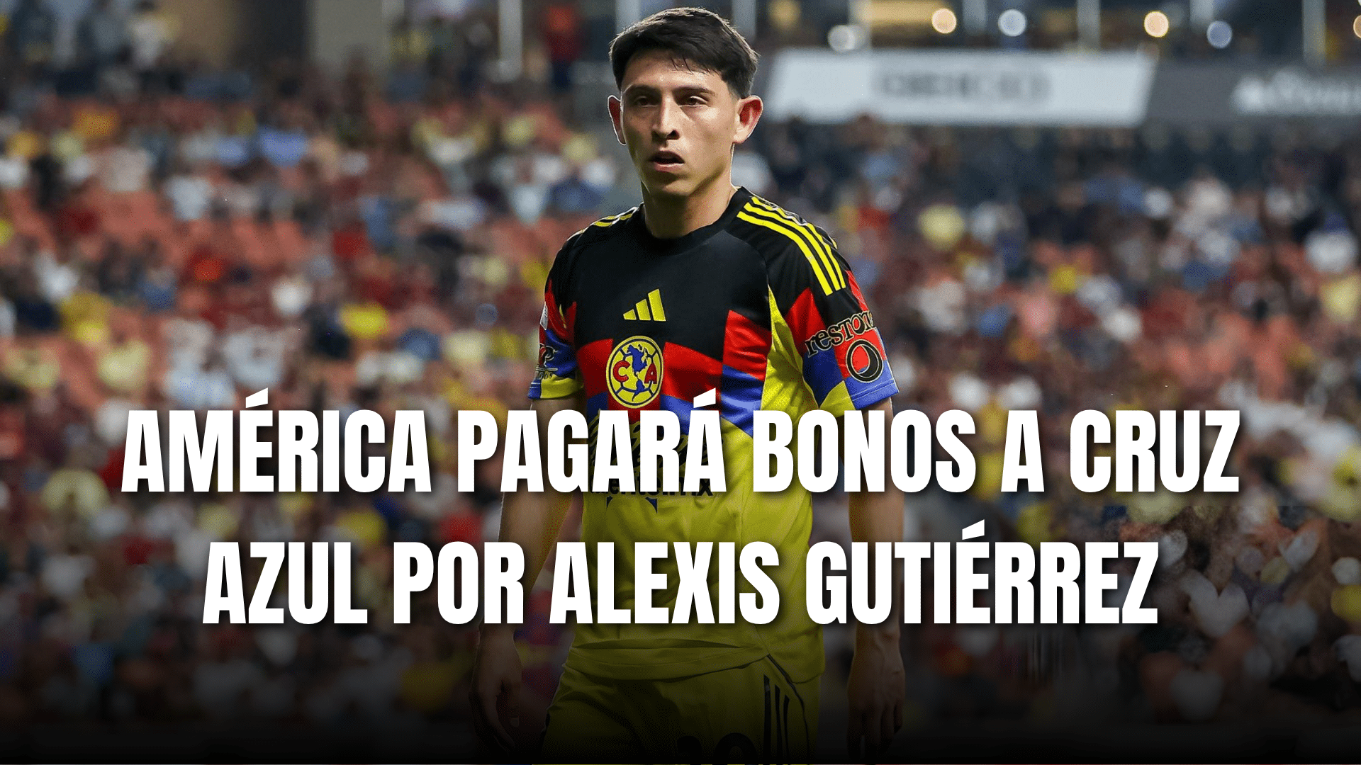 PORTADA_Club América pagará bonos a Cruz Azul por Alexis Gutiérrez