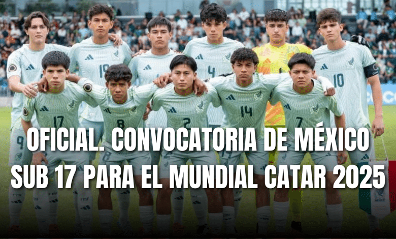 PORTADA_Oficial Convocatoria de México sub 17 para el Mundial Catar 2025