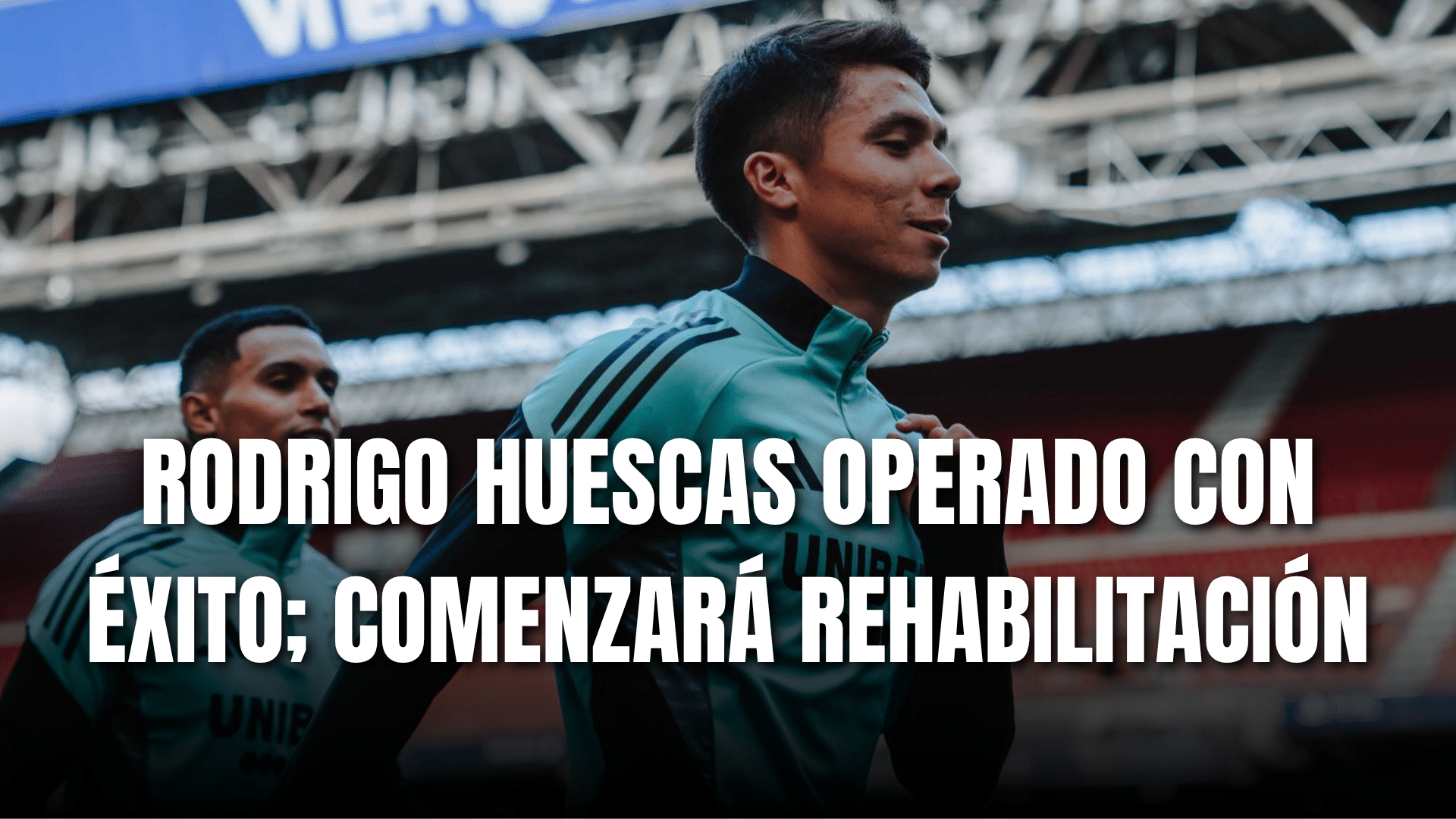 PORTADA_Rodrigo Huescas ha sido operado con éxito