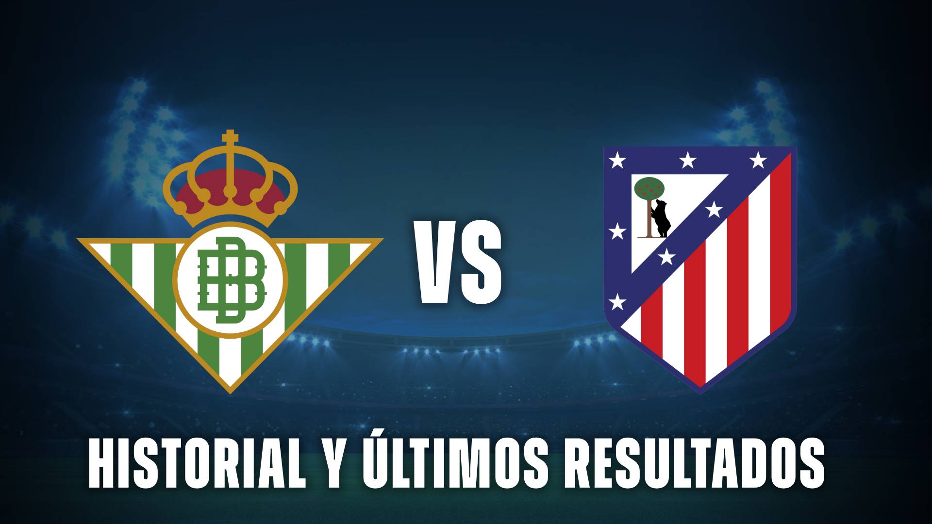 Real Betis vs Atlético de Madrid historial