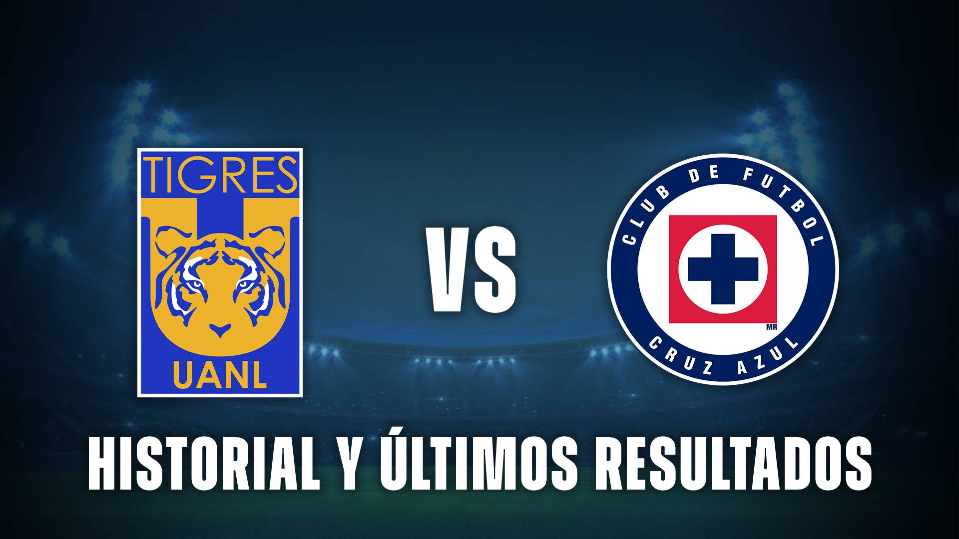Tigres vs Cruz Azul historial