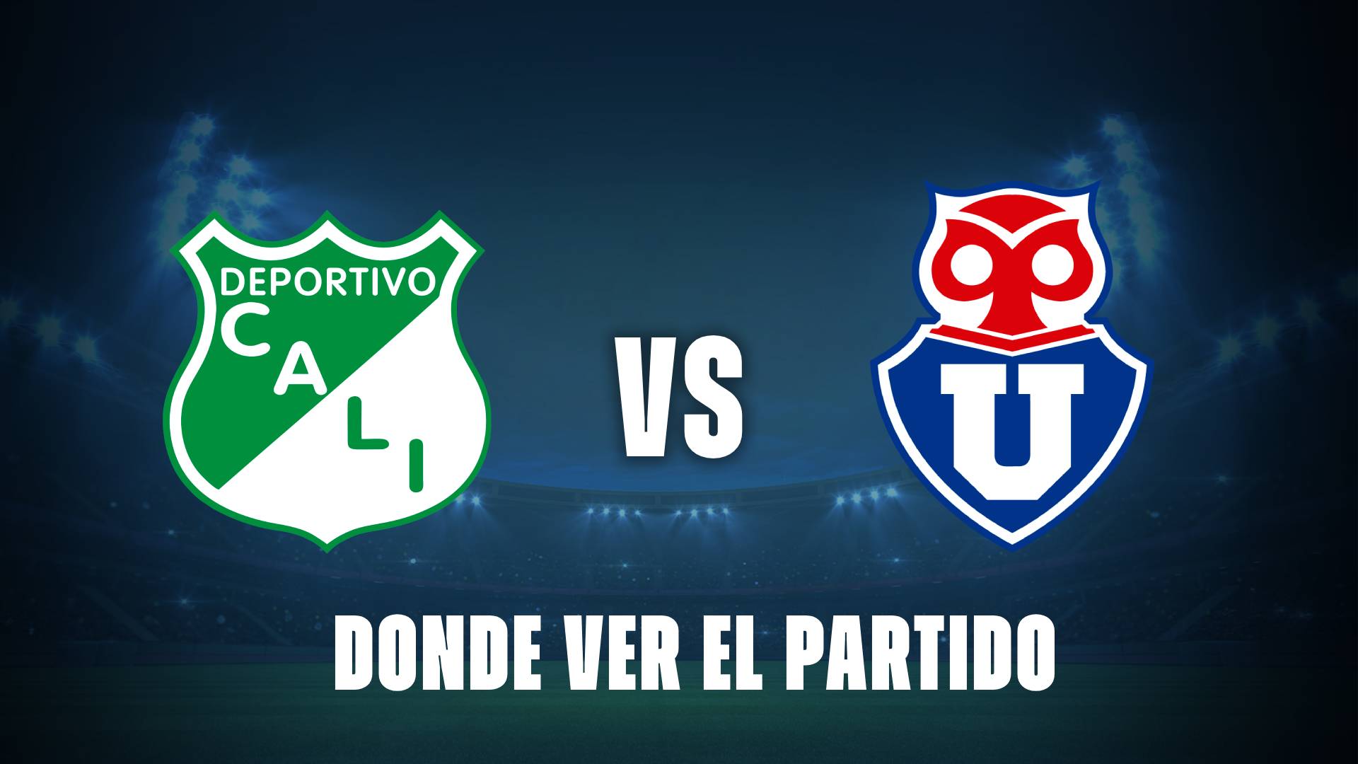 Qué canal pasa Deportivo Cali vs U de Chile hoy: dónde ver el partido gratis y EN VIVO