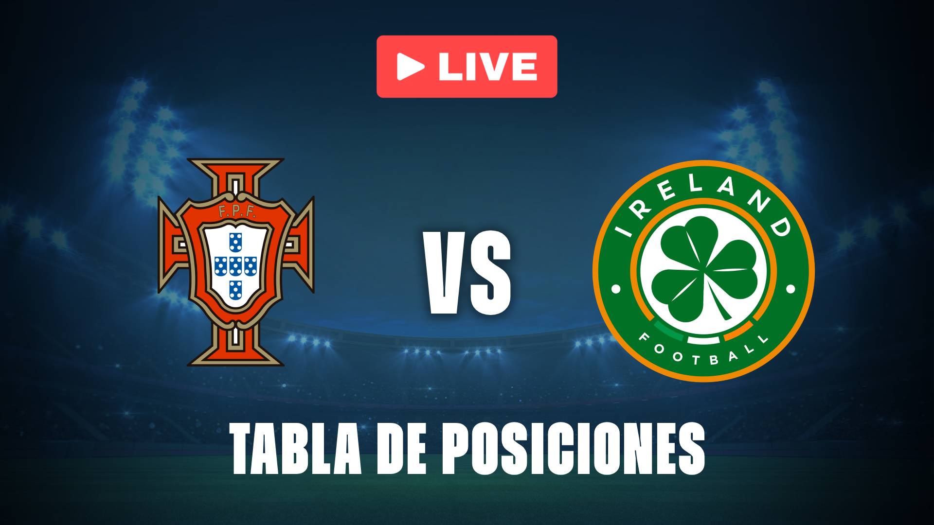 Portugal vs Irlanda: posiciones EN VIVO de Eliminatorias UEFA