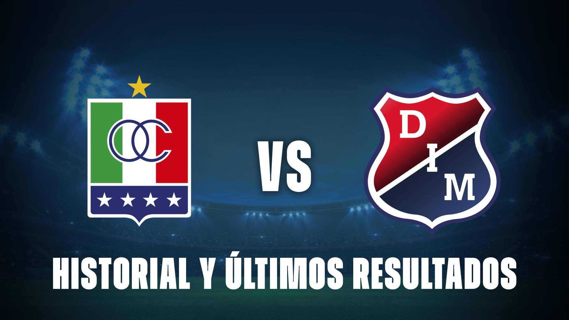 Once Caldas vs Medellín: Historial reciente y últimos resultados en Manizales