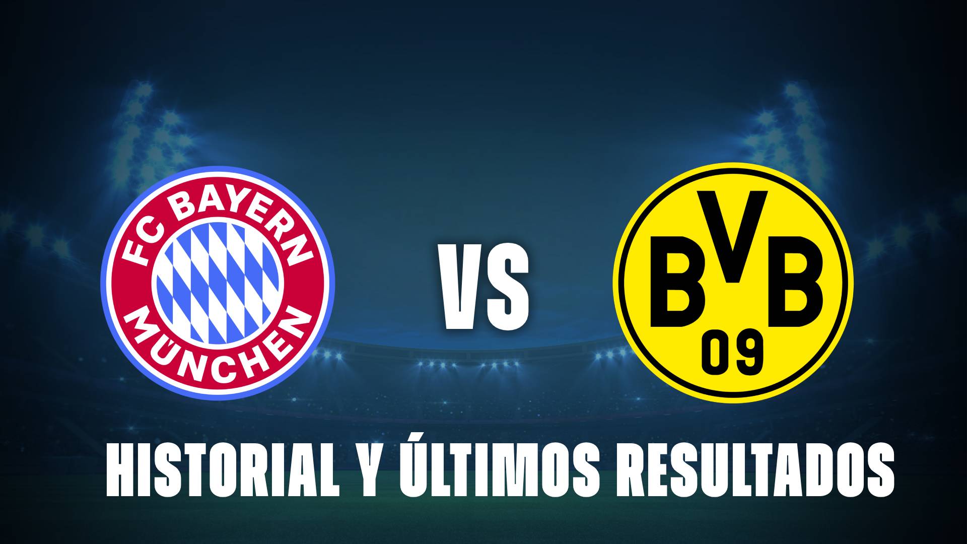 Bayern Múnich vs Dortmund: historial entre ambos equipos
