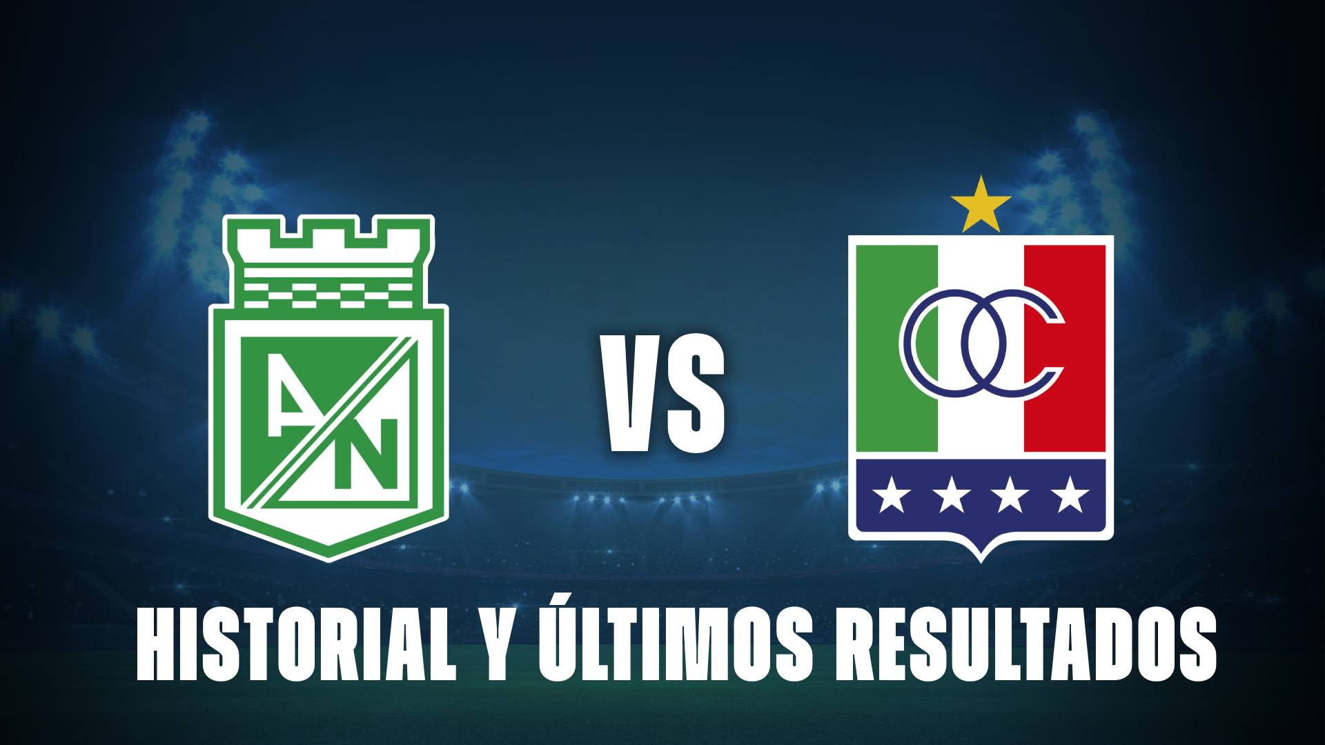 Nacional vs Once Caldas: Historial reciente y últimos resultados