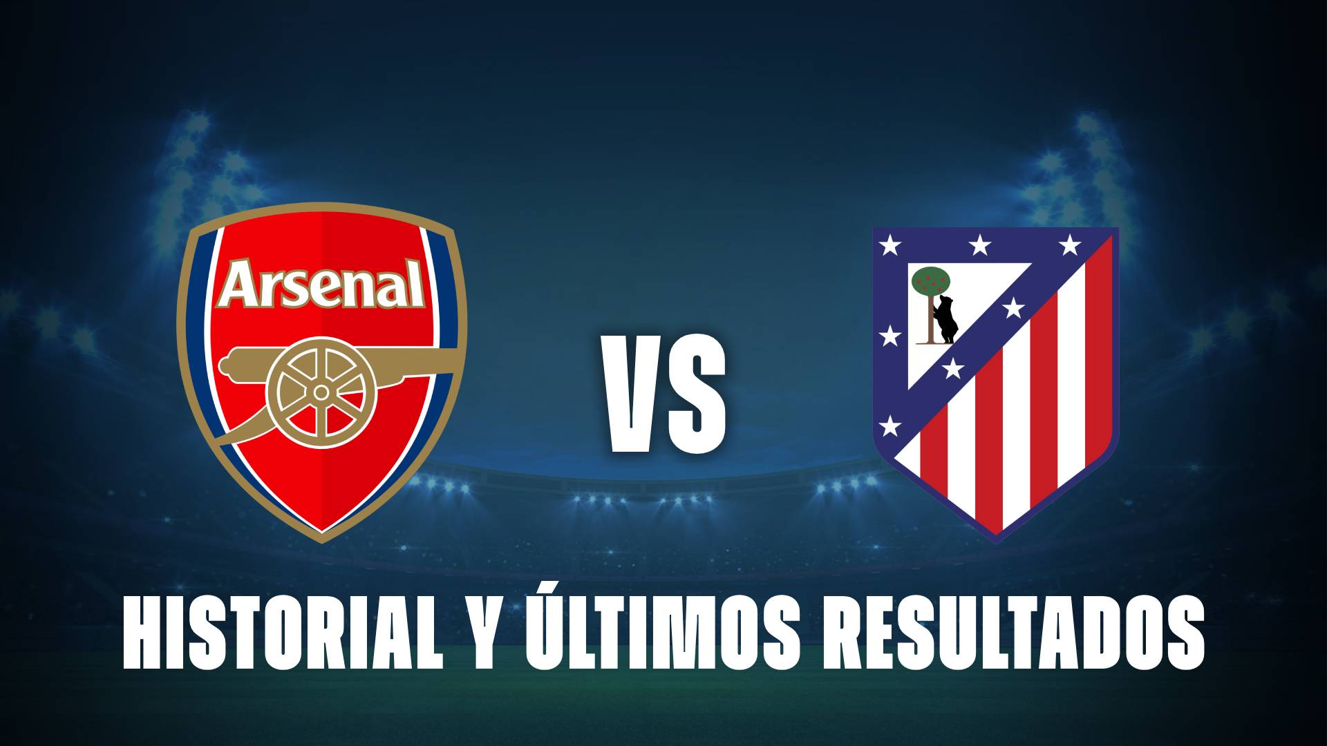 Arsenal vs Atlético de Madrid: historial y últimos resultados por Champions League