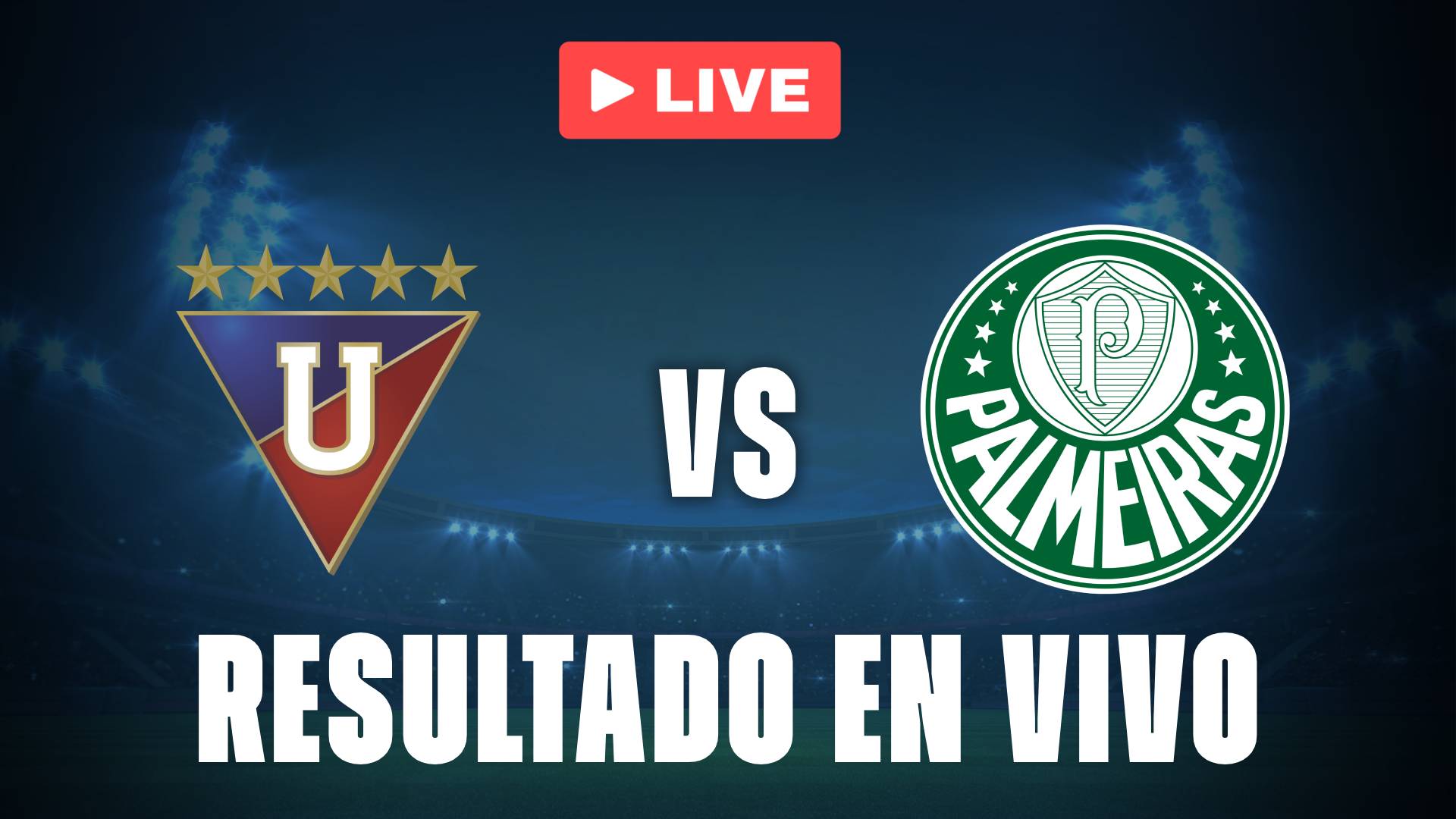 Liga de Quito vs Palmeiras: resultado EN VIVO y estadísticas del partido