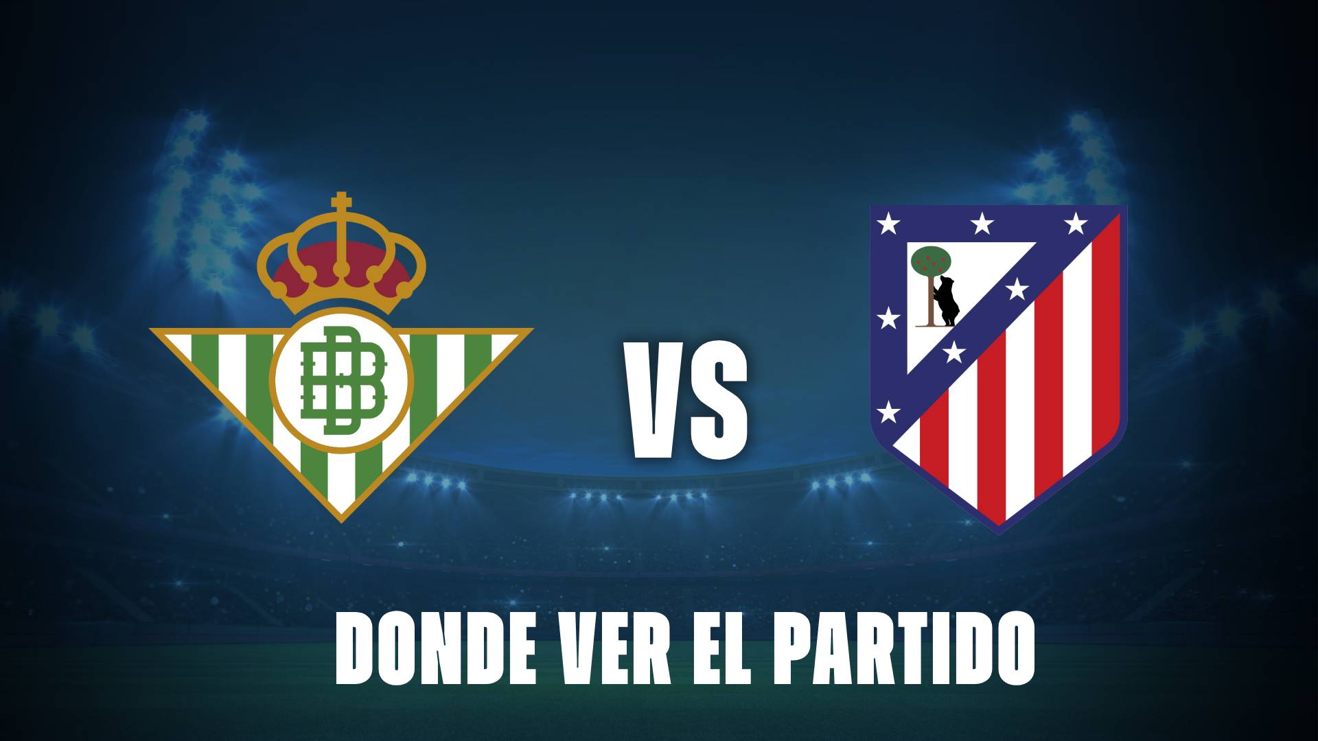 Qué canal pasa Betis vs Atlético de Madrid hoy: dónde ver el partido gratis y EN VIVO de La Liga