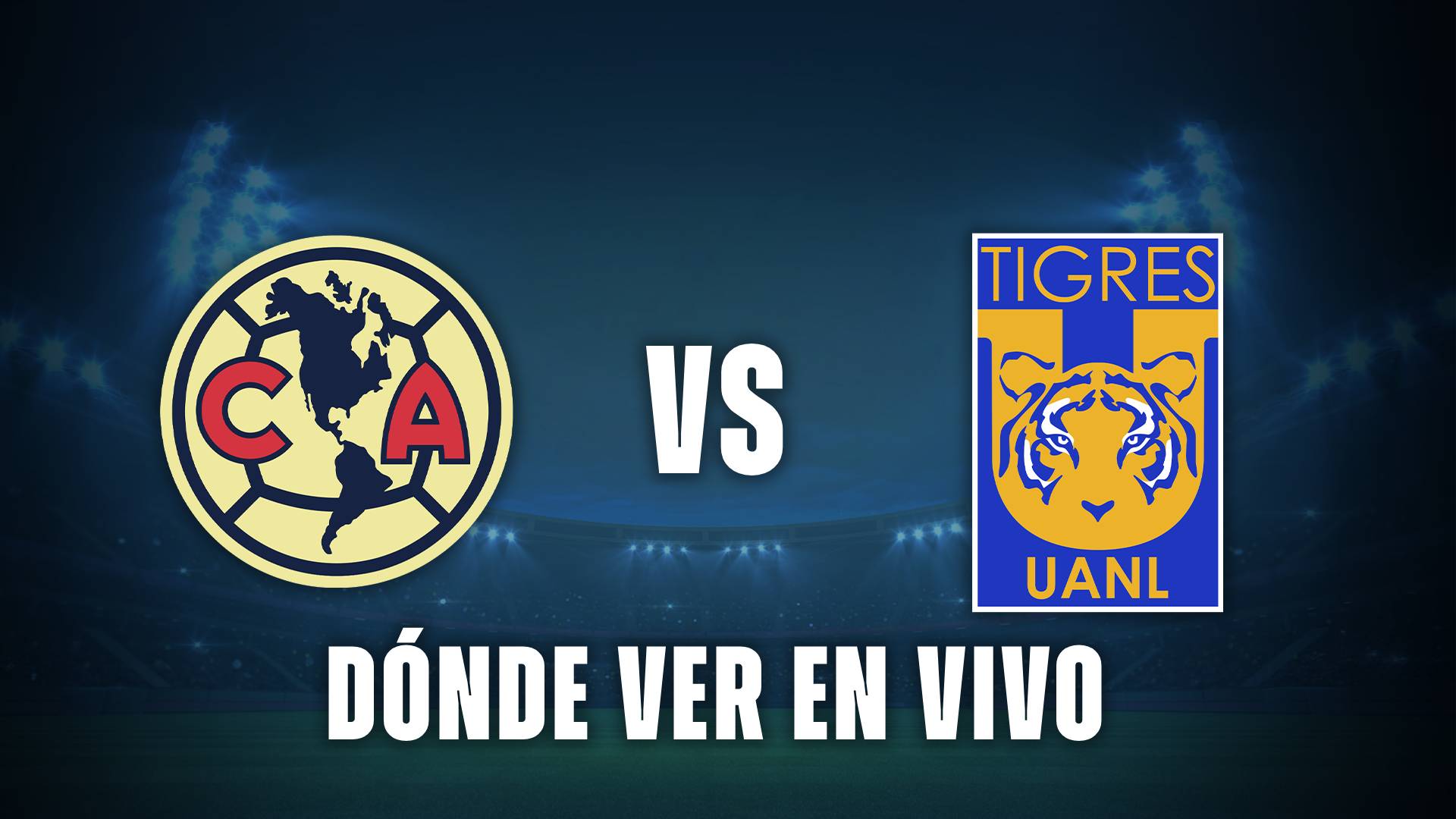América vs Tigres donde ver en vivo